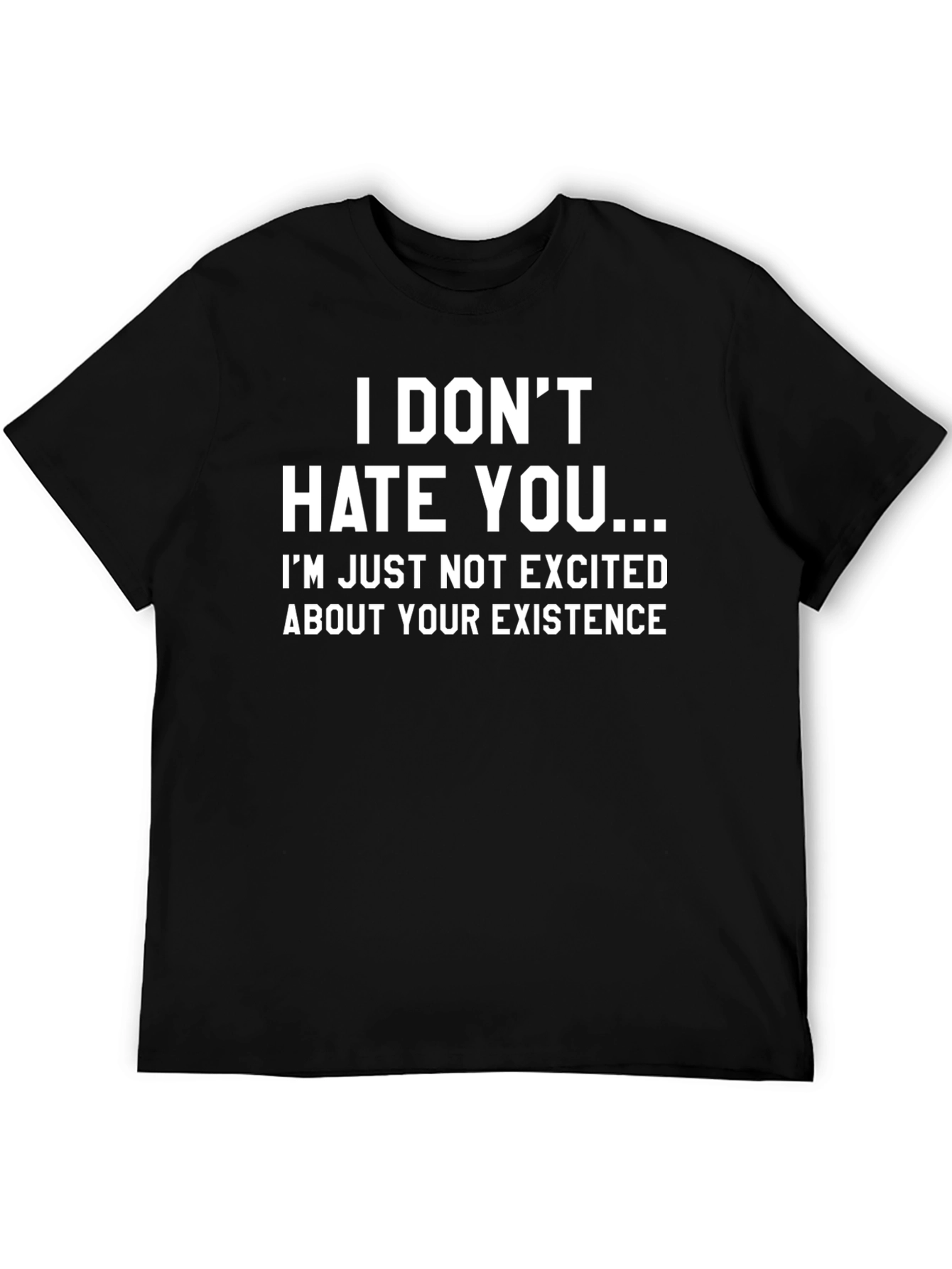 Black Funny Sarcastic T-Shirt - I Don't Hate You view 5