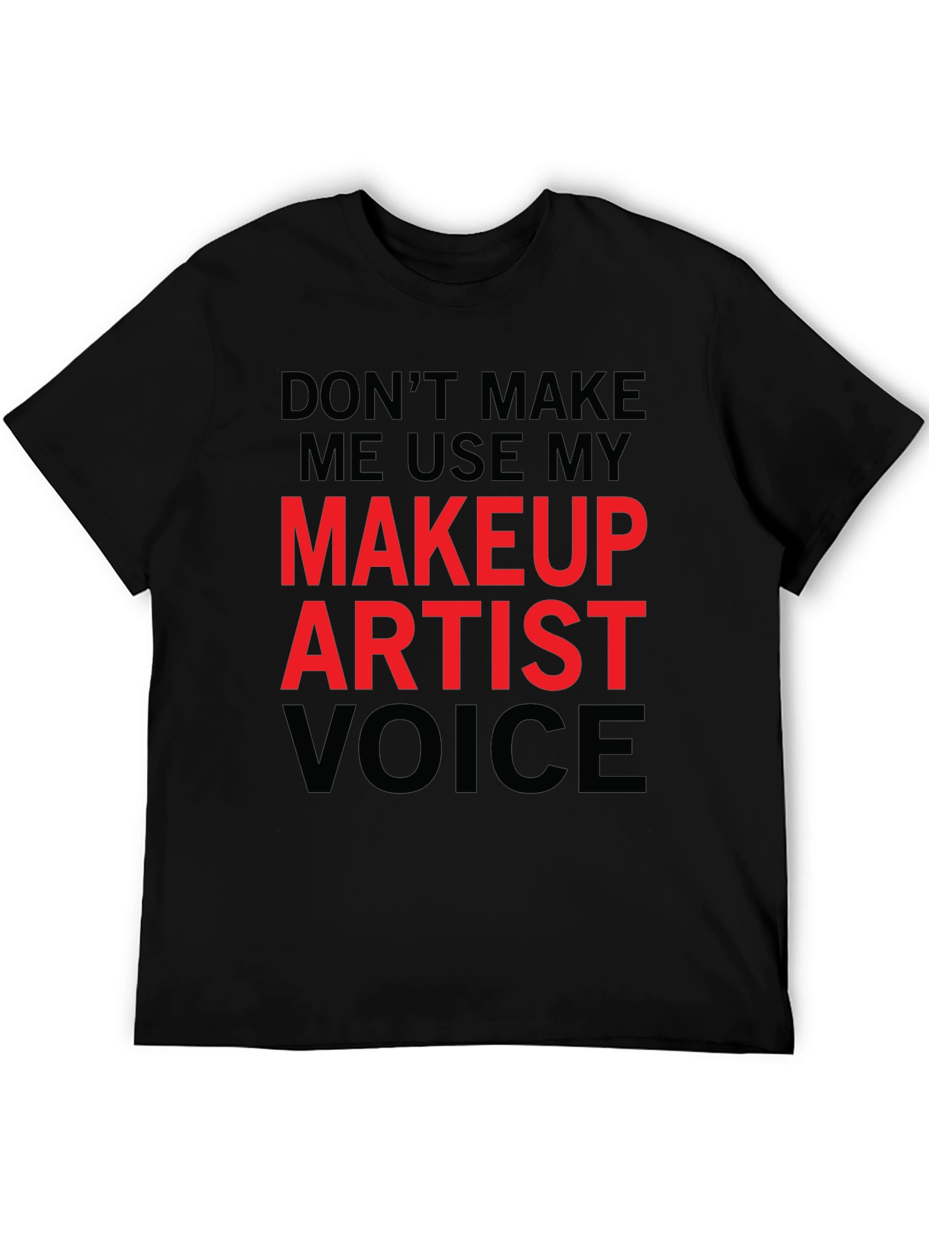 Black Makeup Artist Voice Funny T-Shirt view 5