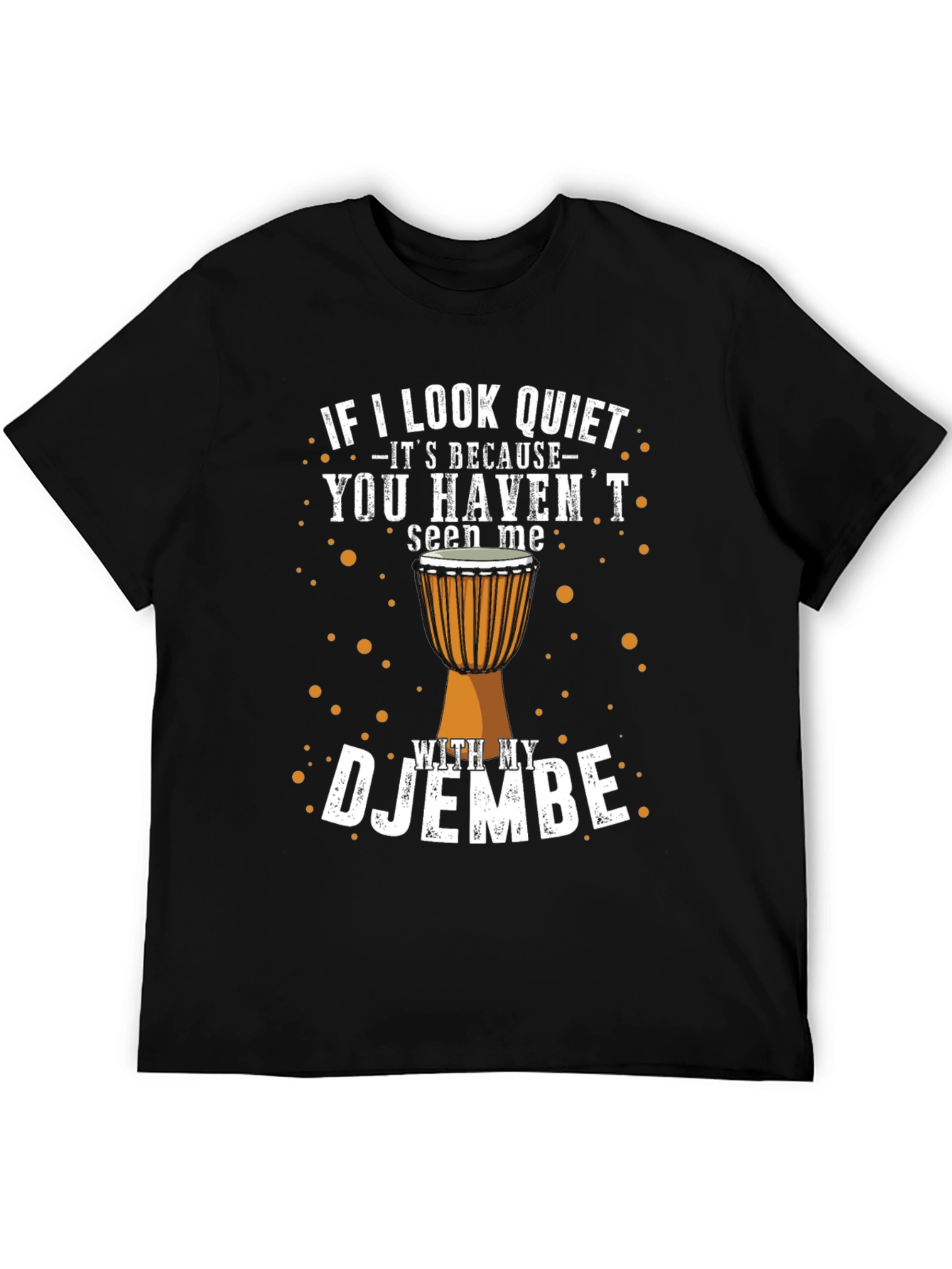 Black Djembe Drummer T-Shirt - If I Look Quiet view 5
