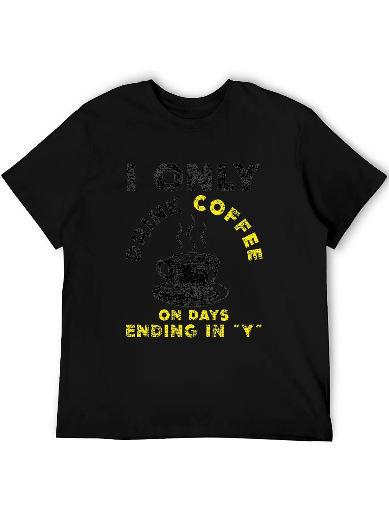 Black Coffee Lover T-Shirt - Every Day Ending in "Y" view 5