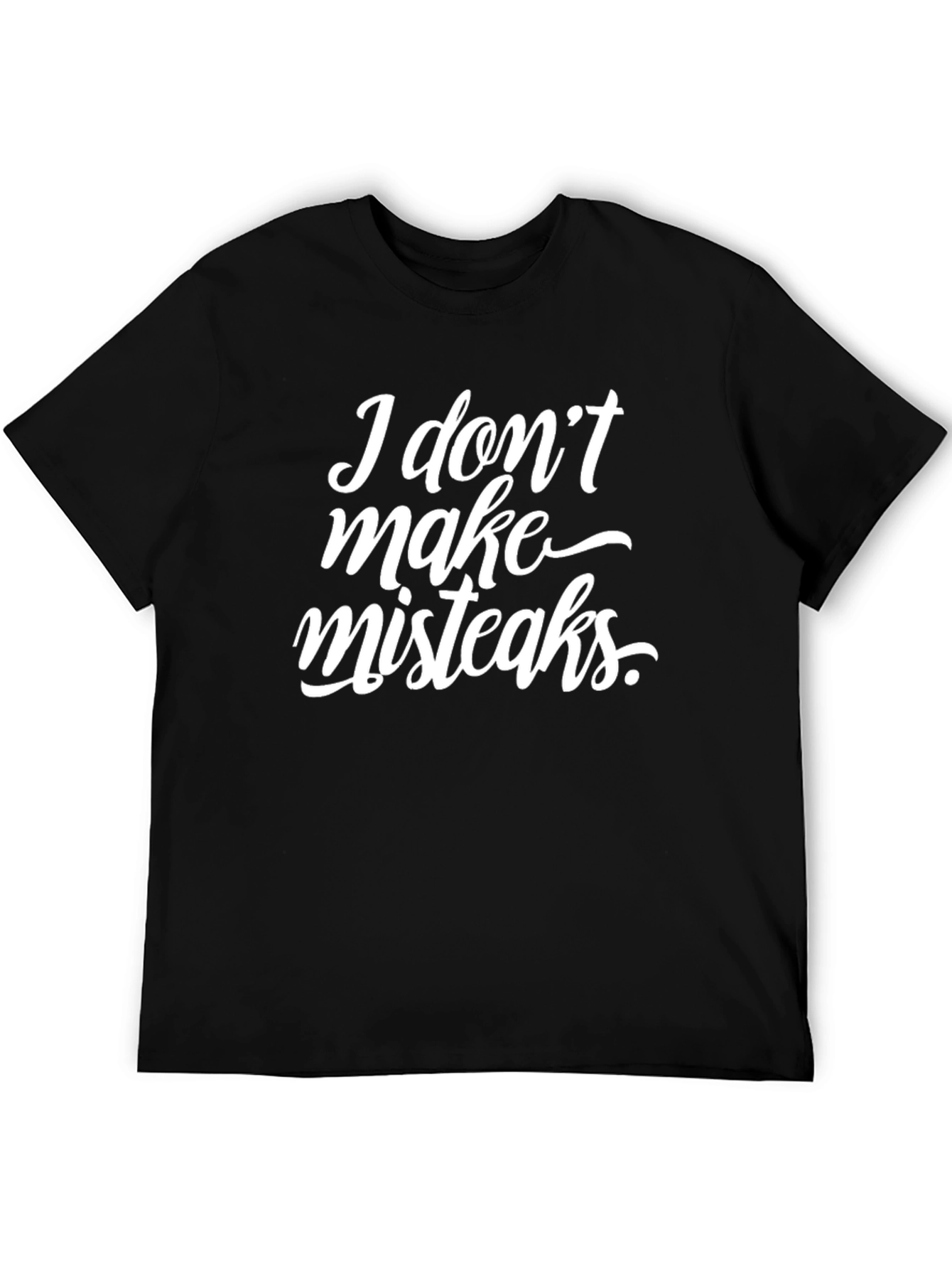 Black Funny "I Don't Make Misteaks" Black Graphic T-Shirt view 5