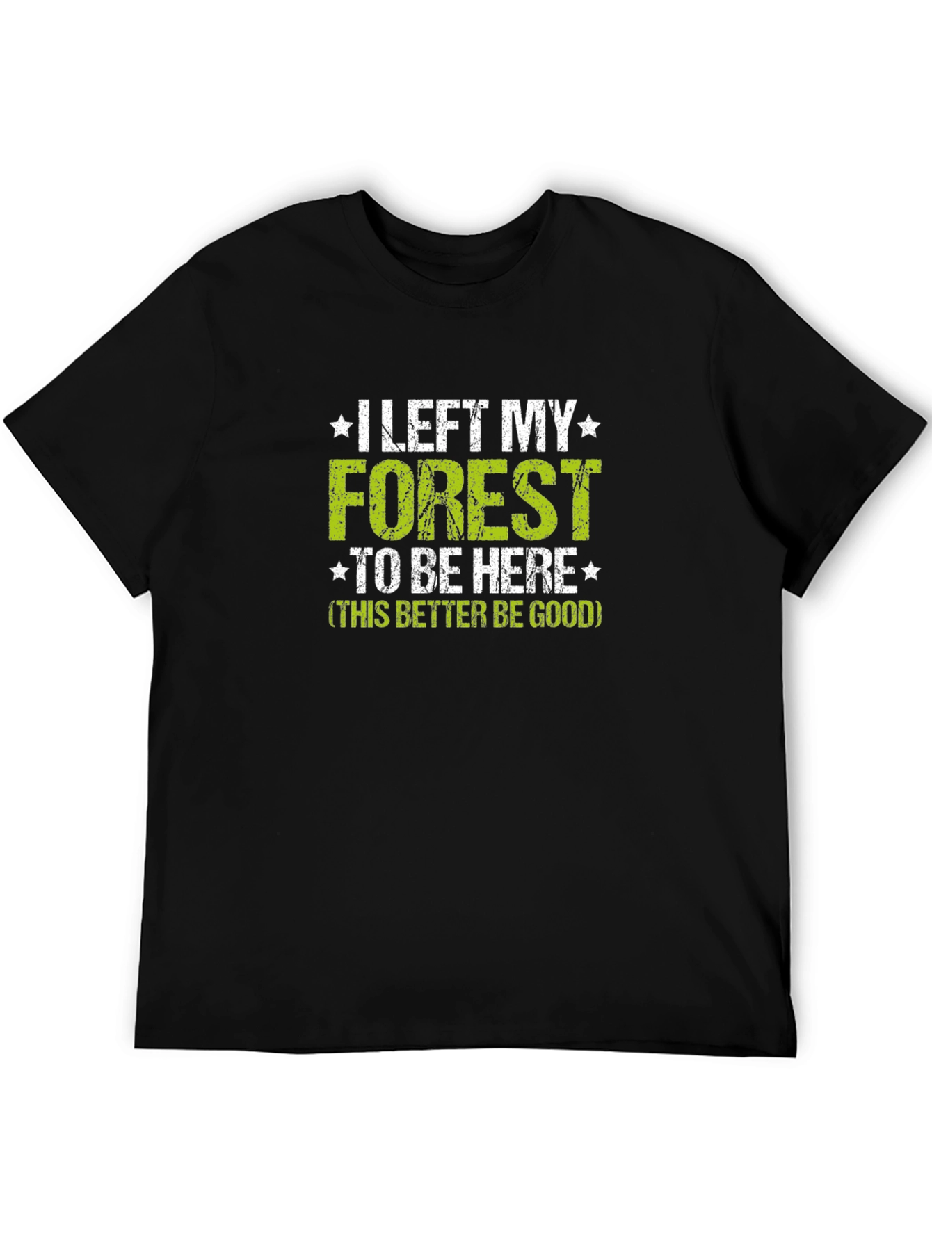 Black Funny Forest Lover T-Shirt - I Left My Forest To Be Here view 5
