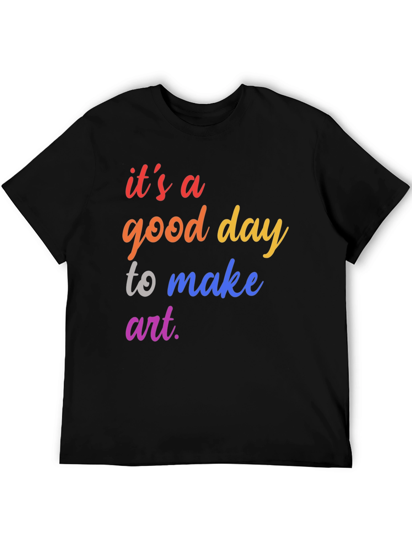 Black It's a Good Day To Make Art T-Shirt view 5