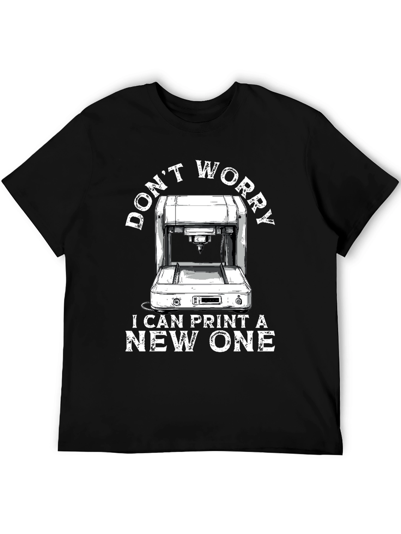Black 3D Printer T-Shirt - Don't Worry I Can Print A New One view 5