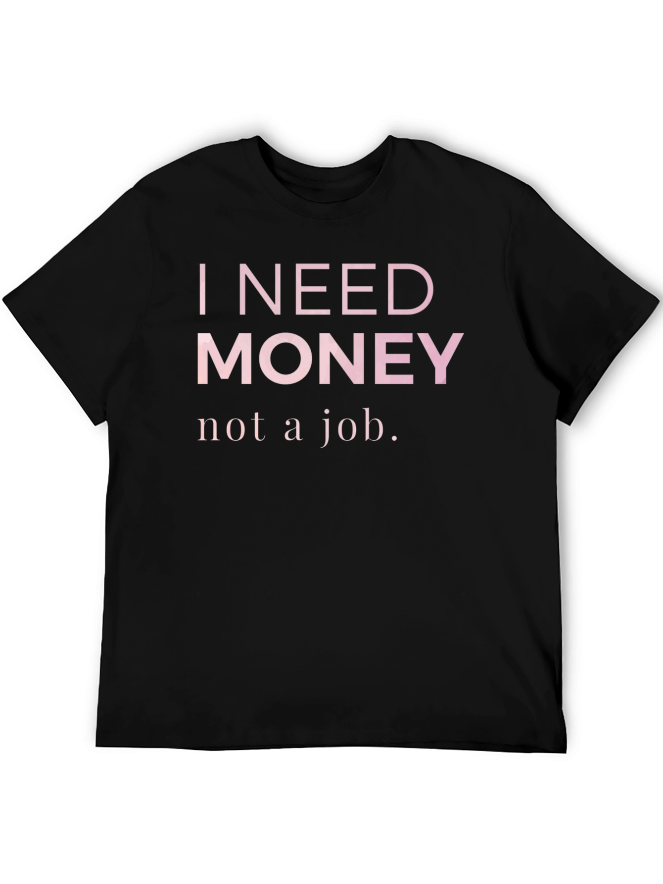 Black I Need Money T-Shirt - Funny Slogan Tee view 5