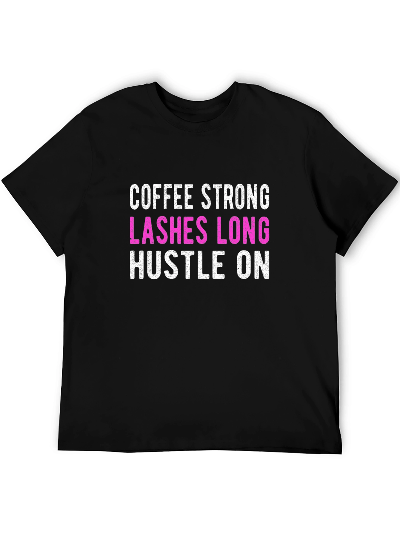 Black Coffee Strong Lashes Long Hustle On T-Shirt view 5
