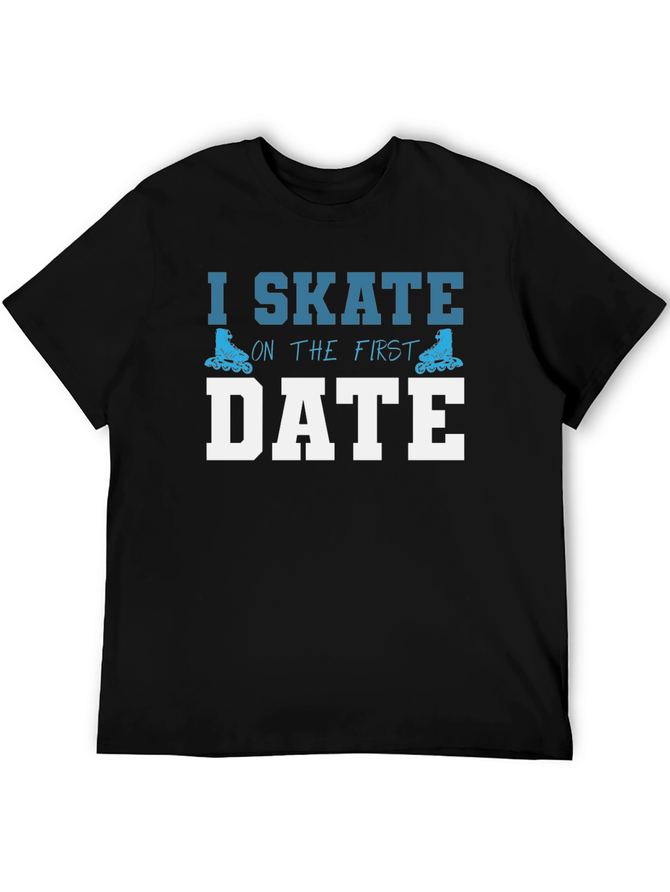 Black I Skate on The First Date T-Shirt view 5