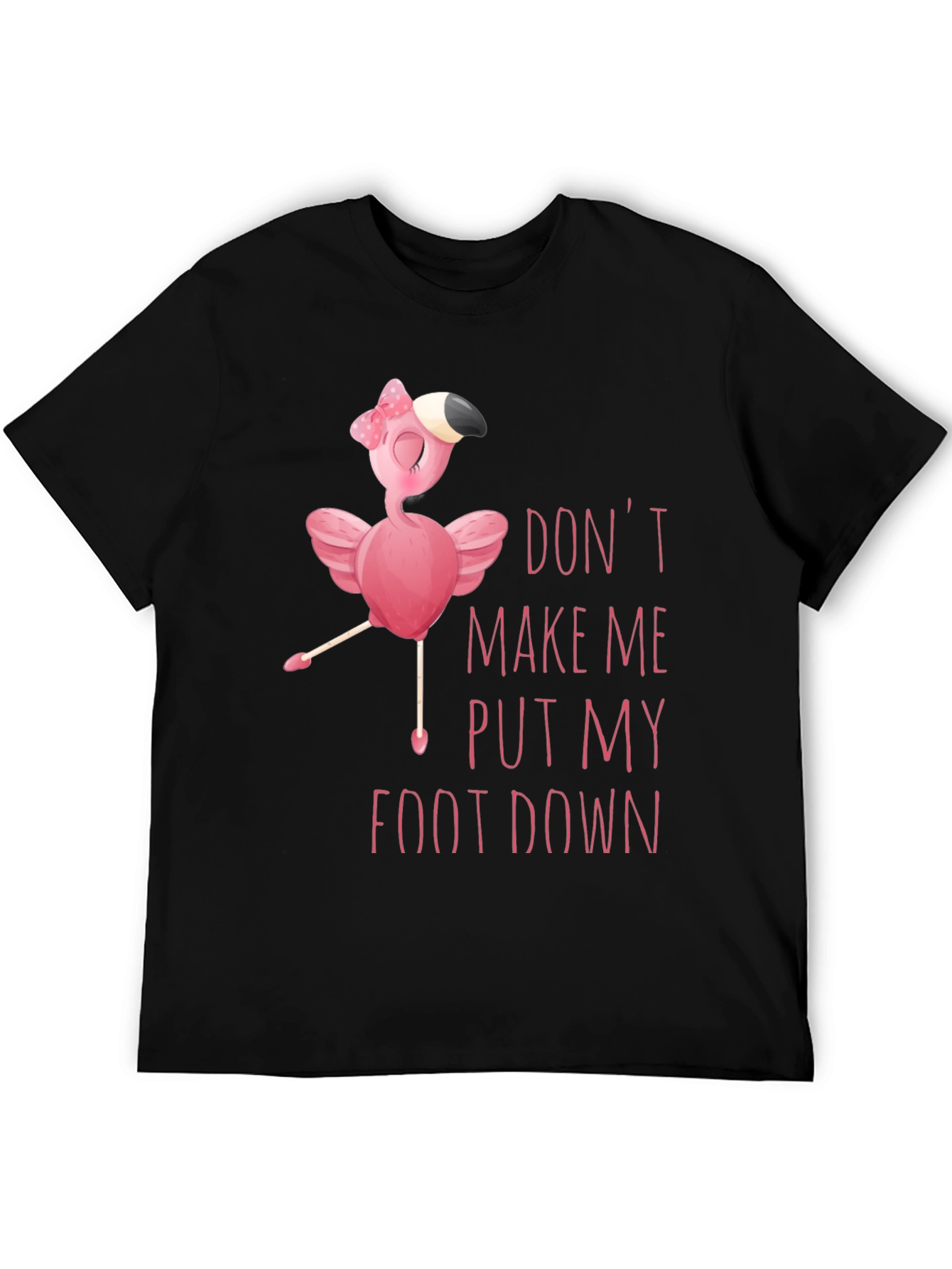 Funny Flamingo T-Shirt - Don't Make Me Put My Foot Down - 5