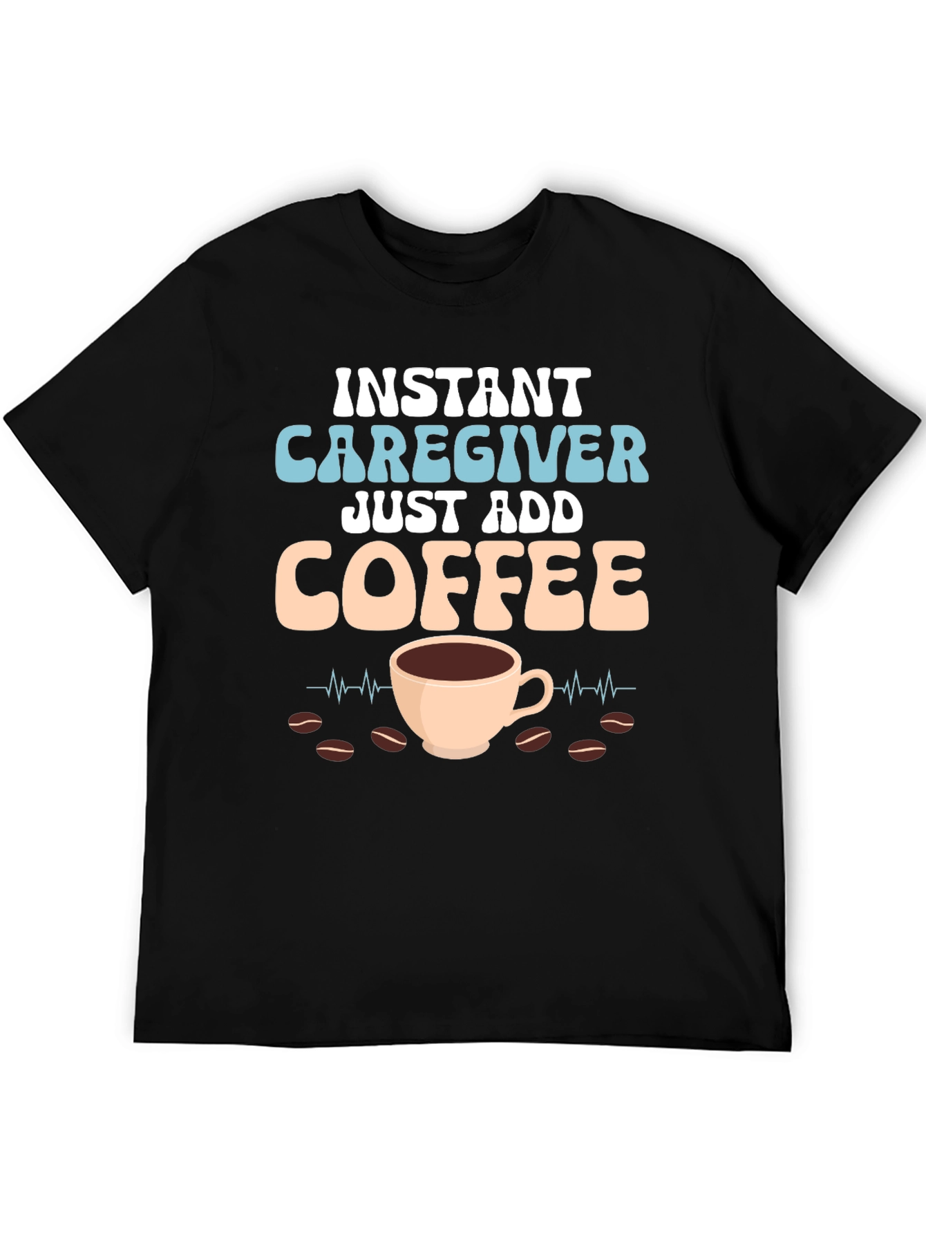Black Instant Caregiver Just Add Coffee Graphic Tee view 5