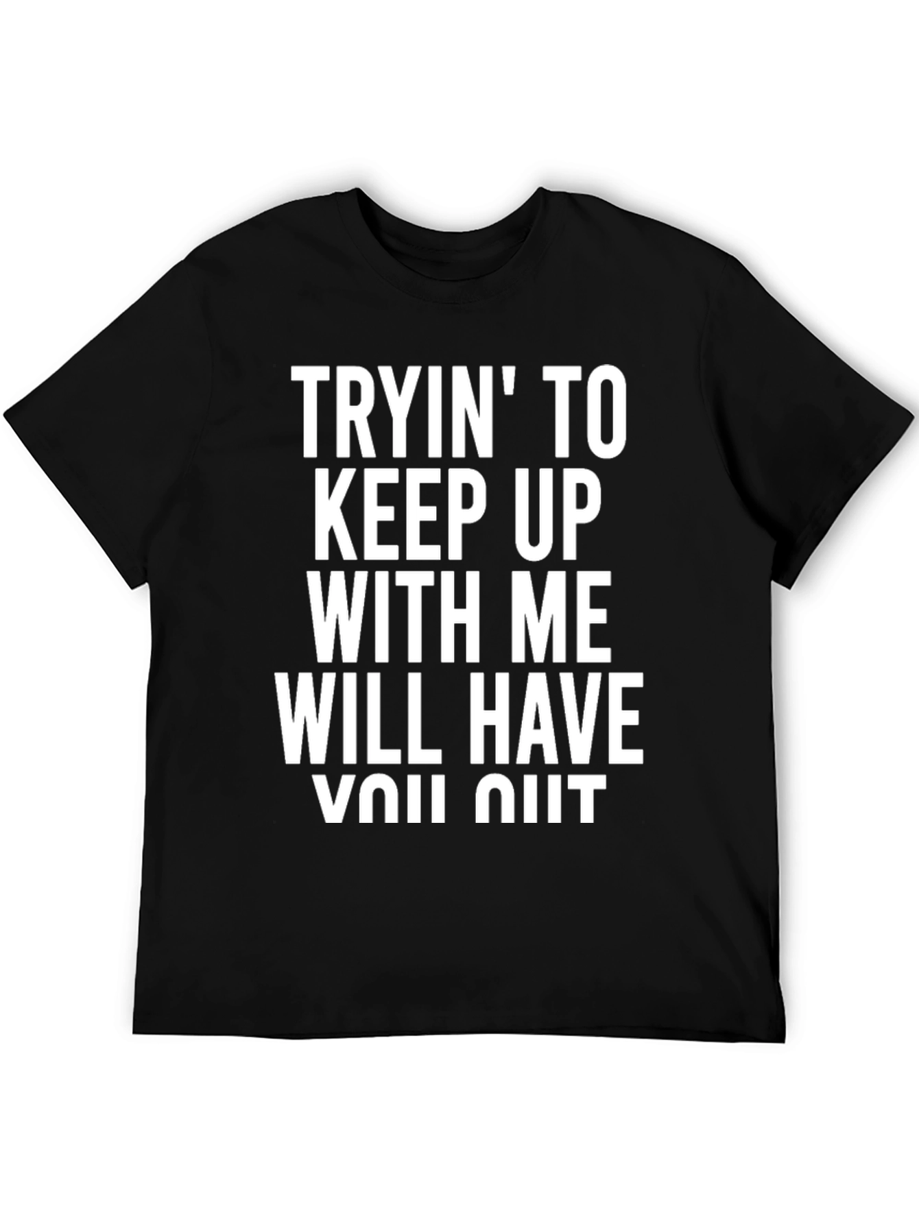 Black Funny Graphic T-Shirt - Tryin' To Keep Up Will Have You Quit view 5