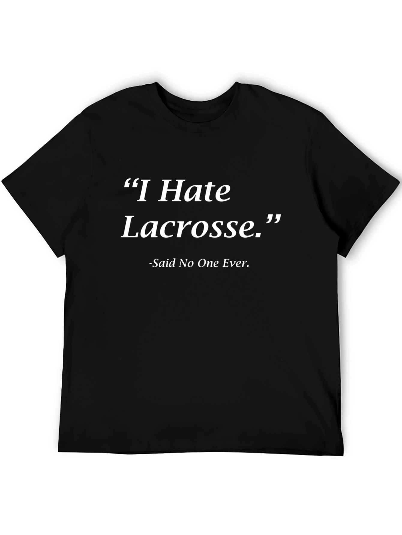 Black Funny Lacrosse T-Shirt - Said No One Ever! view 5