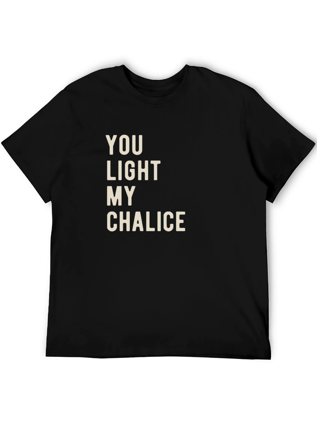 Black You Light My Chalice T-Shirt - Funny Graphic Tee view 5