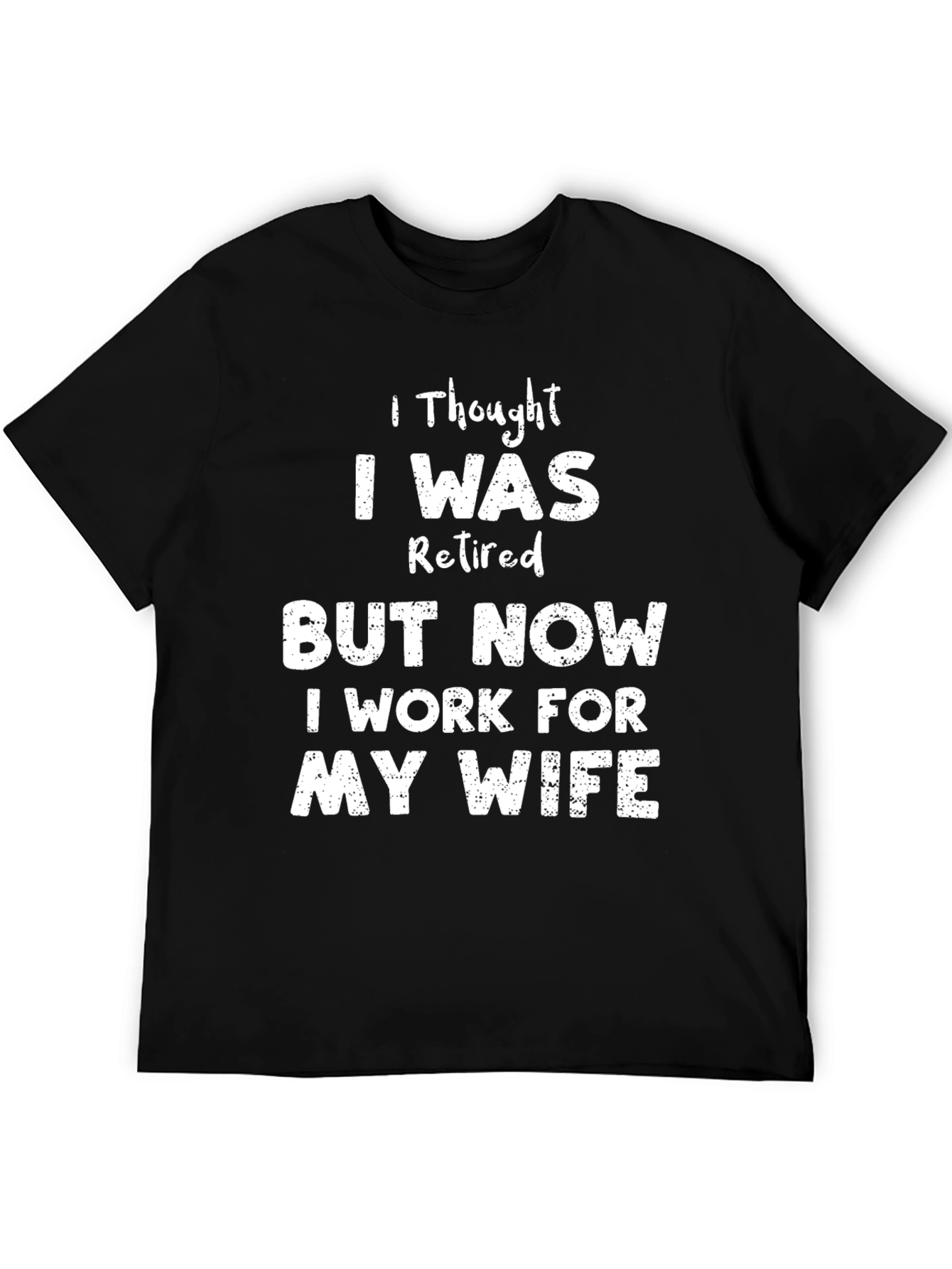 Black Funny Retired Husband T-Shirt - Work for My Wife Tee view 5