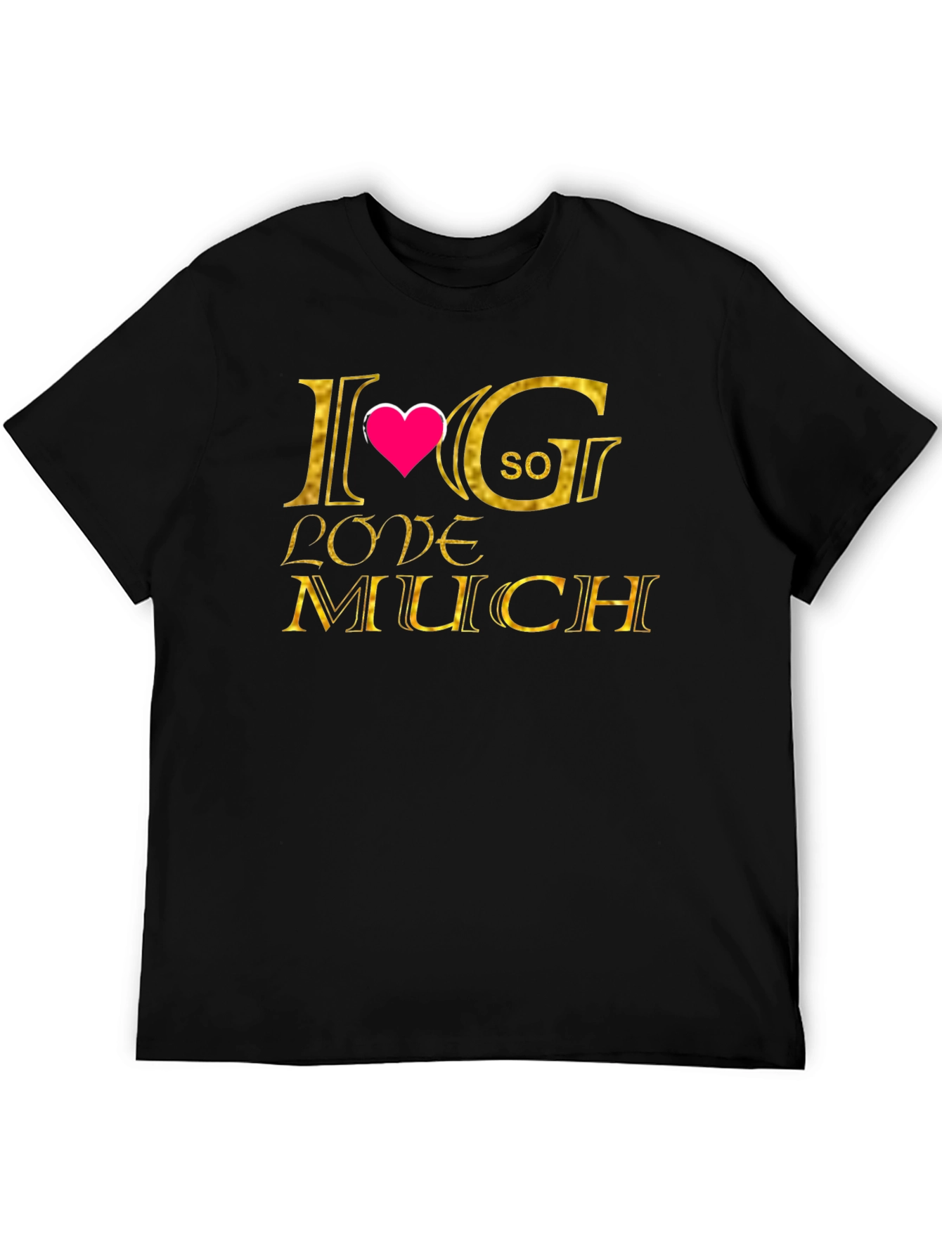 Black I Love G So Much Black T-Shirt view 5