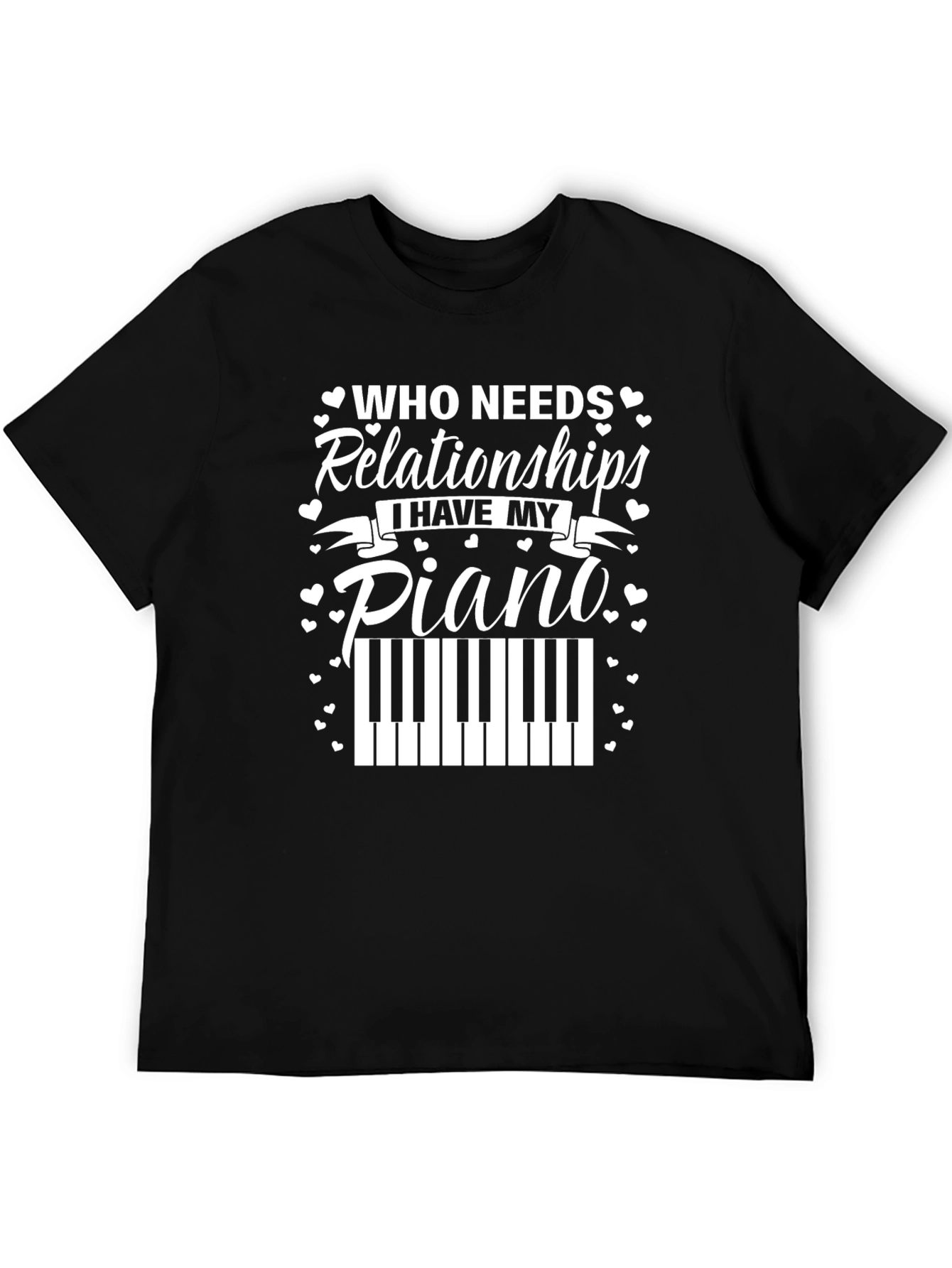 Black Who Needs Relationships? Piano T-Shirt view 5
