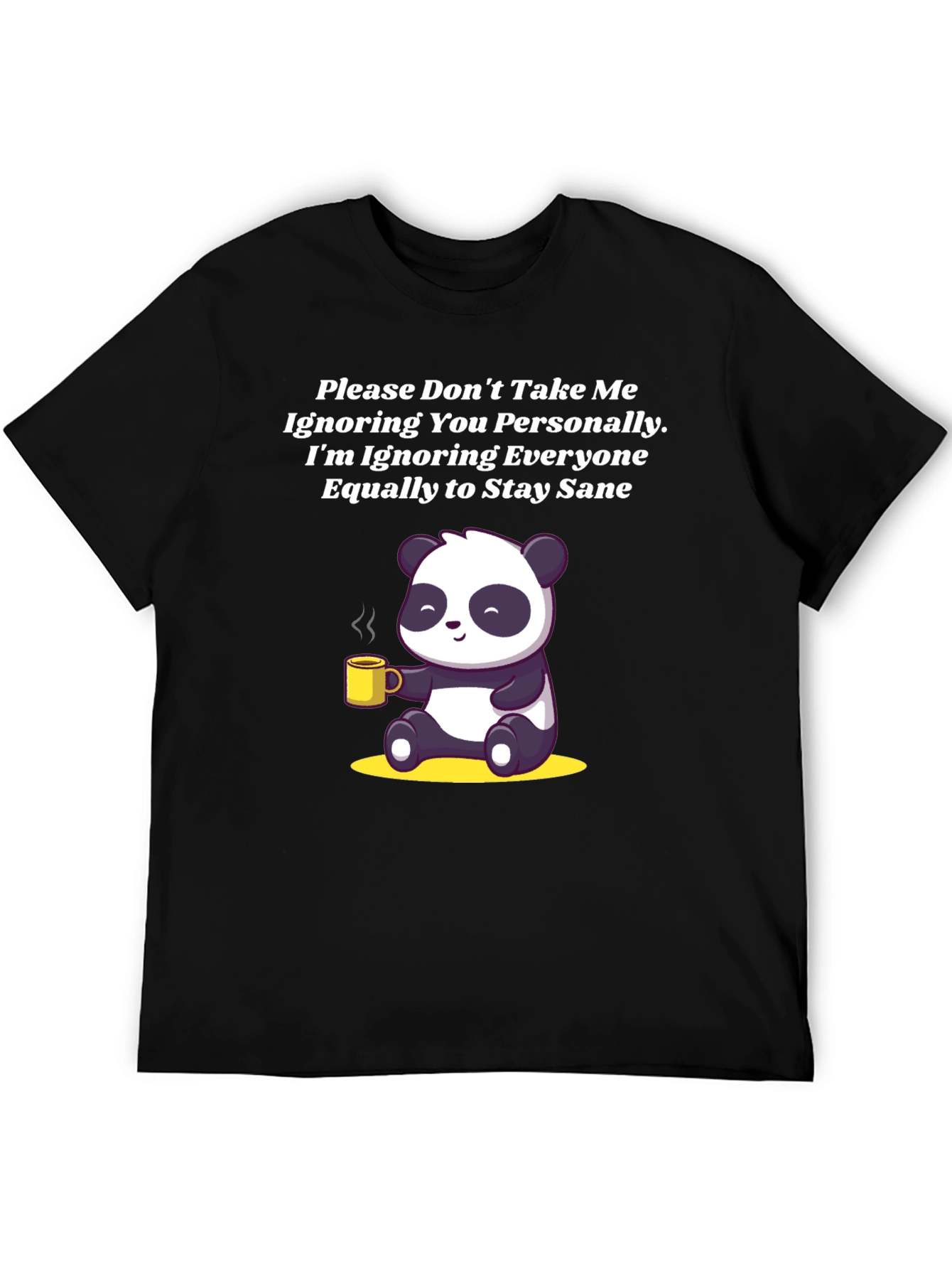 Black Sarcastic Panda T-Shirt: Ignoring Everyone to Stay Sane! view 5