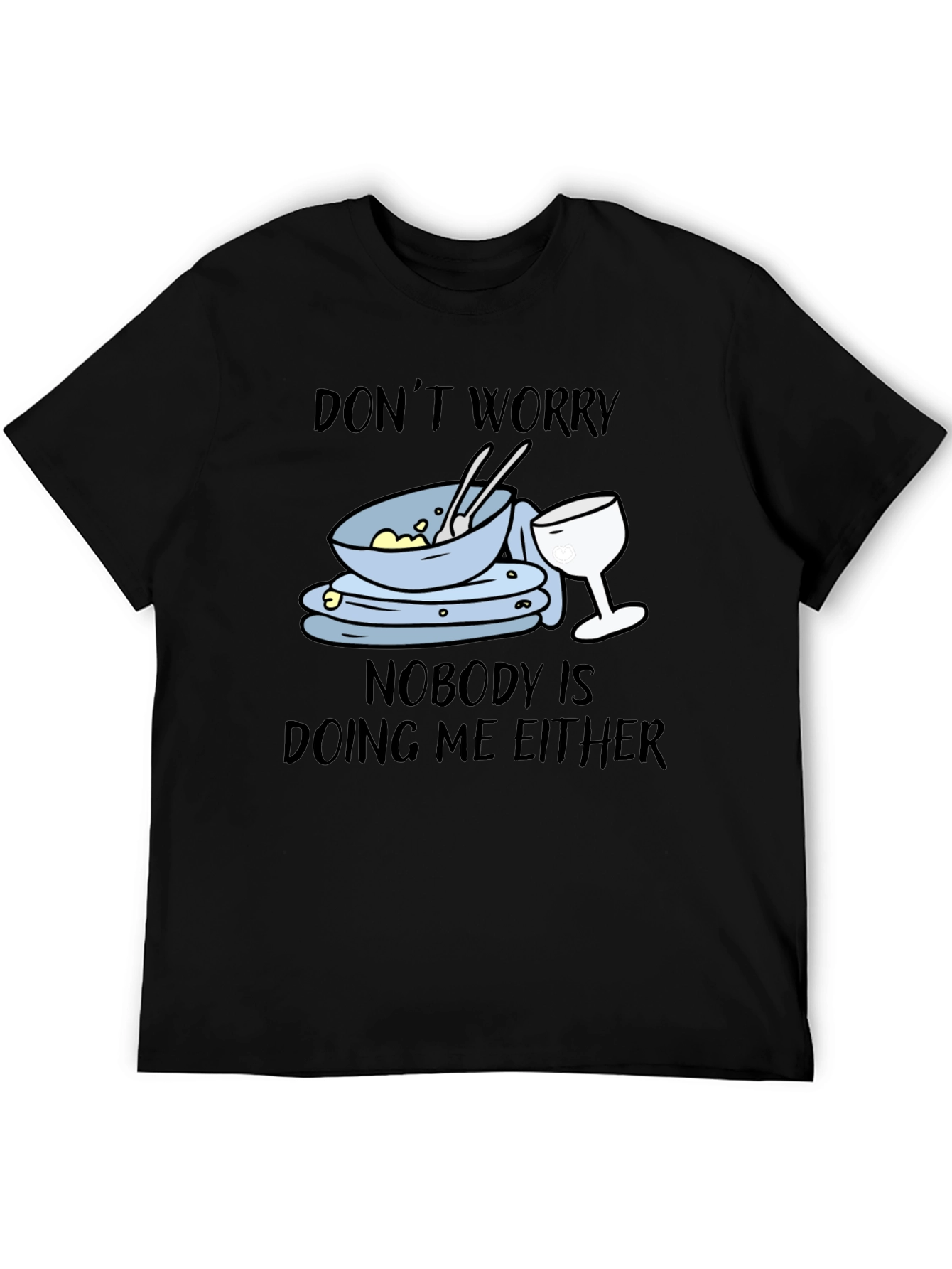 Black Don't Worry Dirty Dishes Graphic T-Shirt view 5