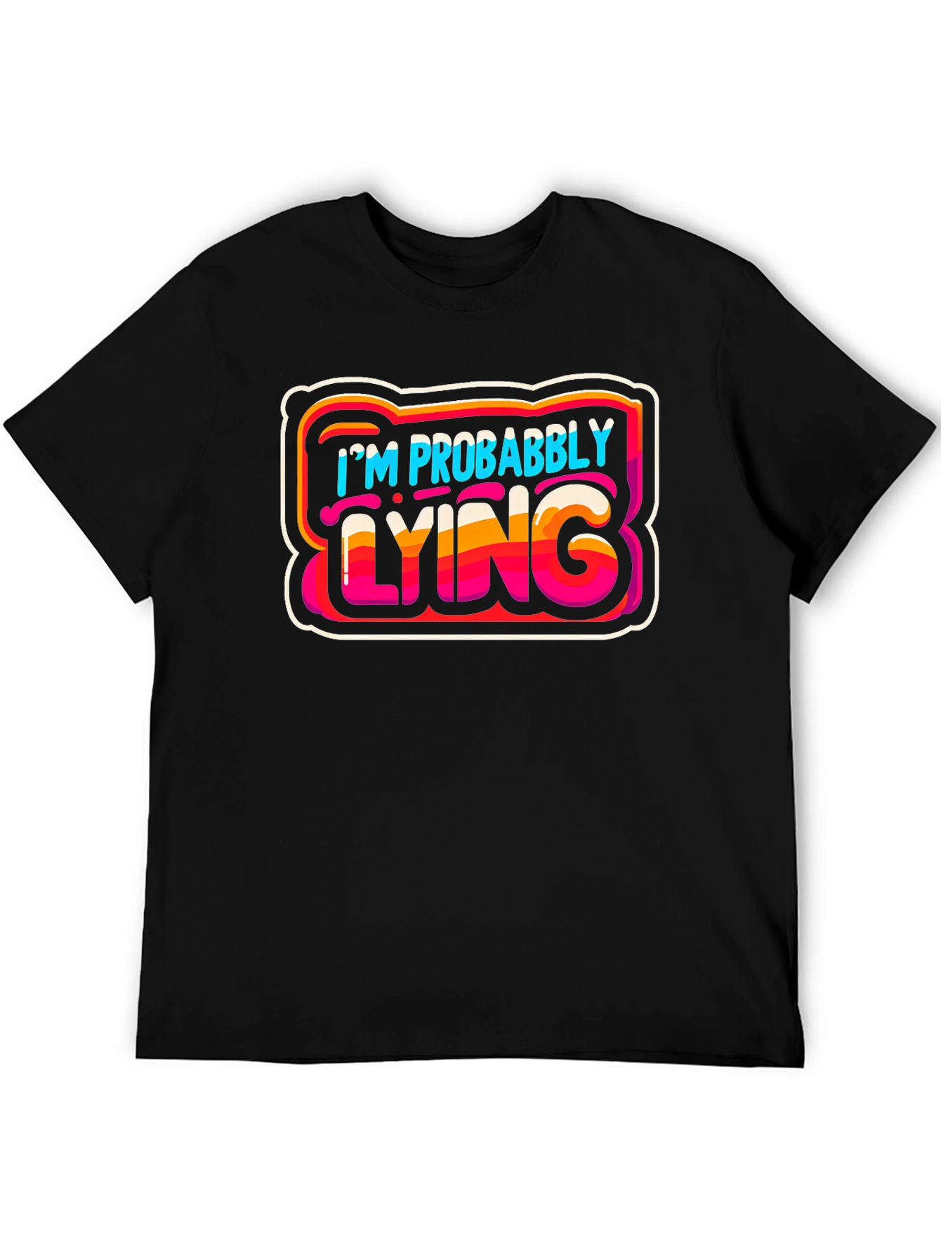 Black I'm Probably Lying Graphic T-Shirt - Funny Sarcastic Tee view 5