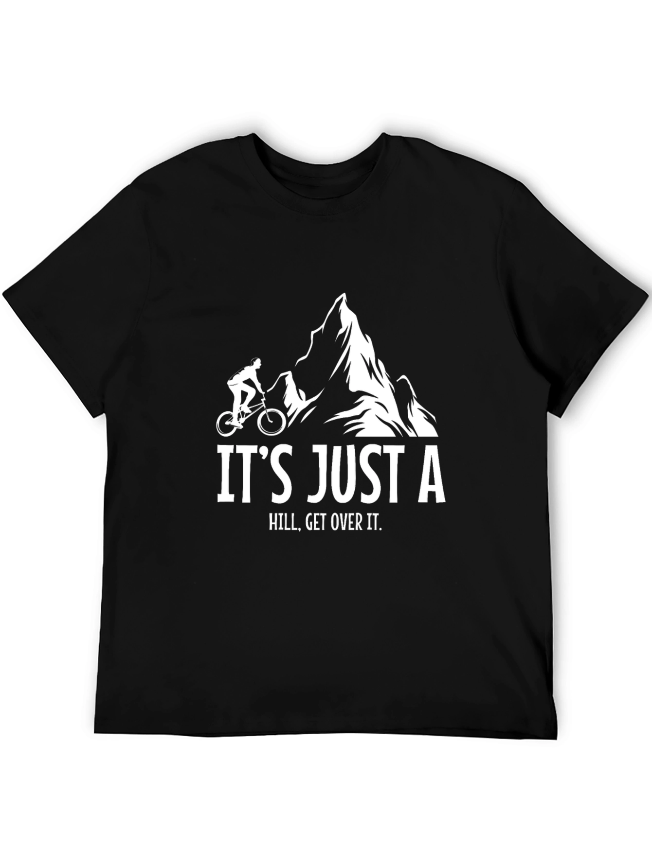 Black It's Just A Hill, Get Over It. T-Shirt view 5