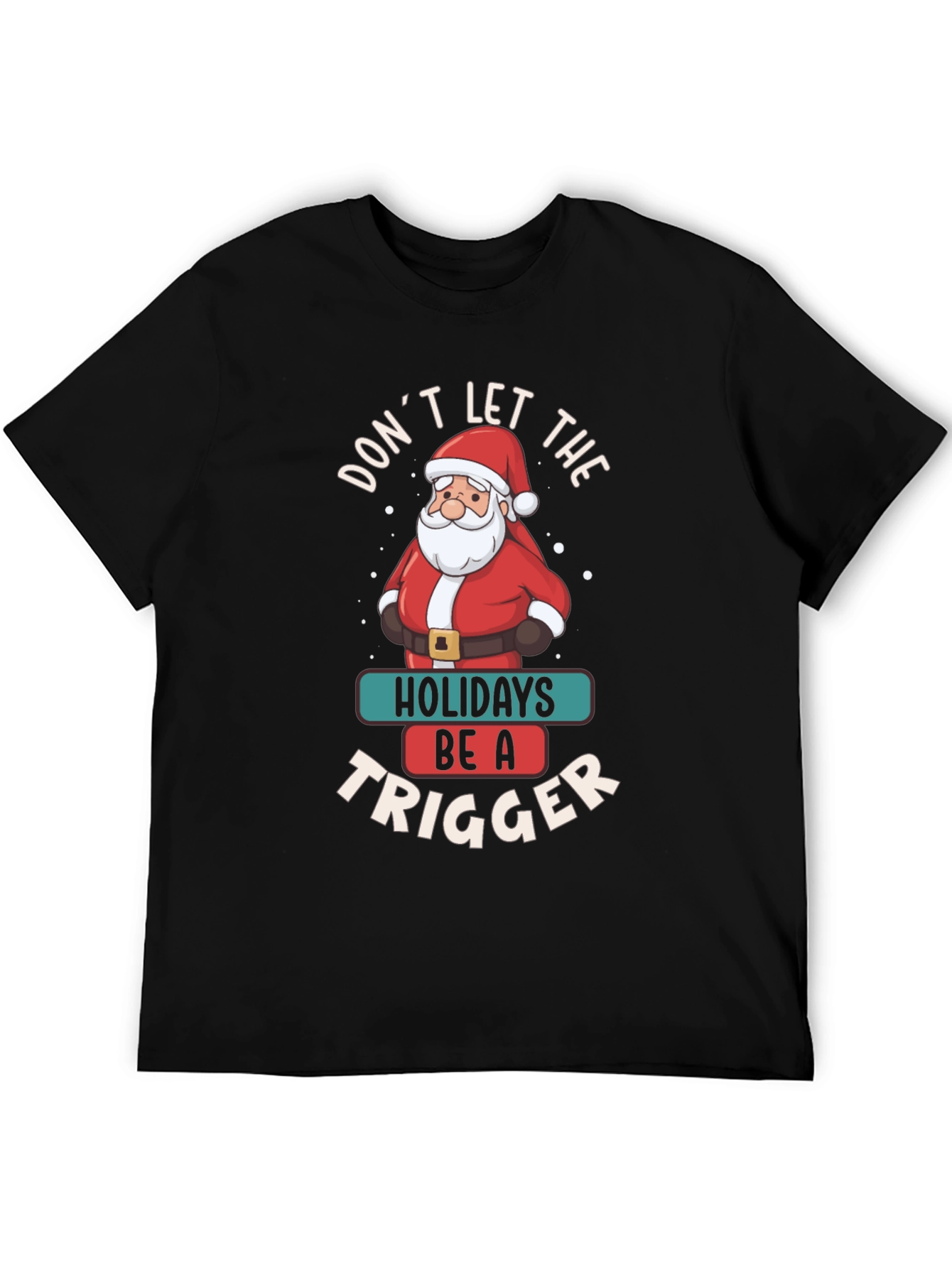 Black Don't Let the Holidays Be a Trigger T-Shirt view 5