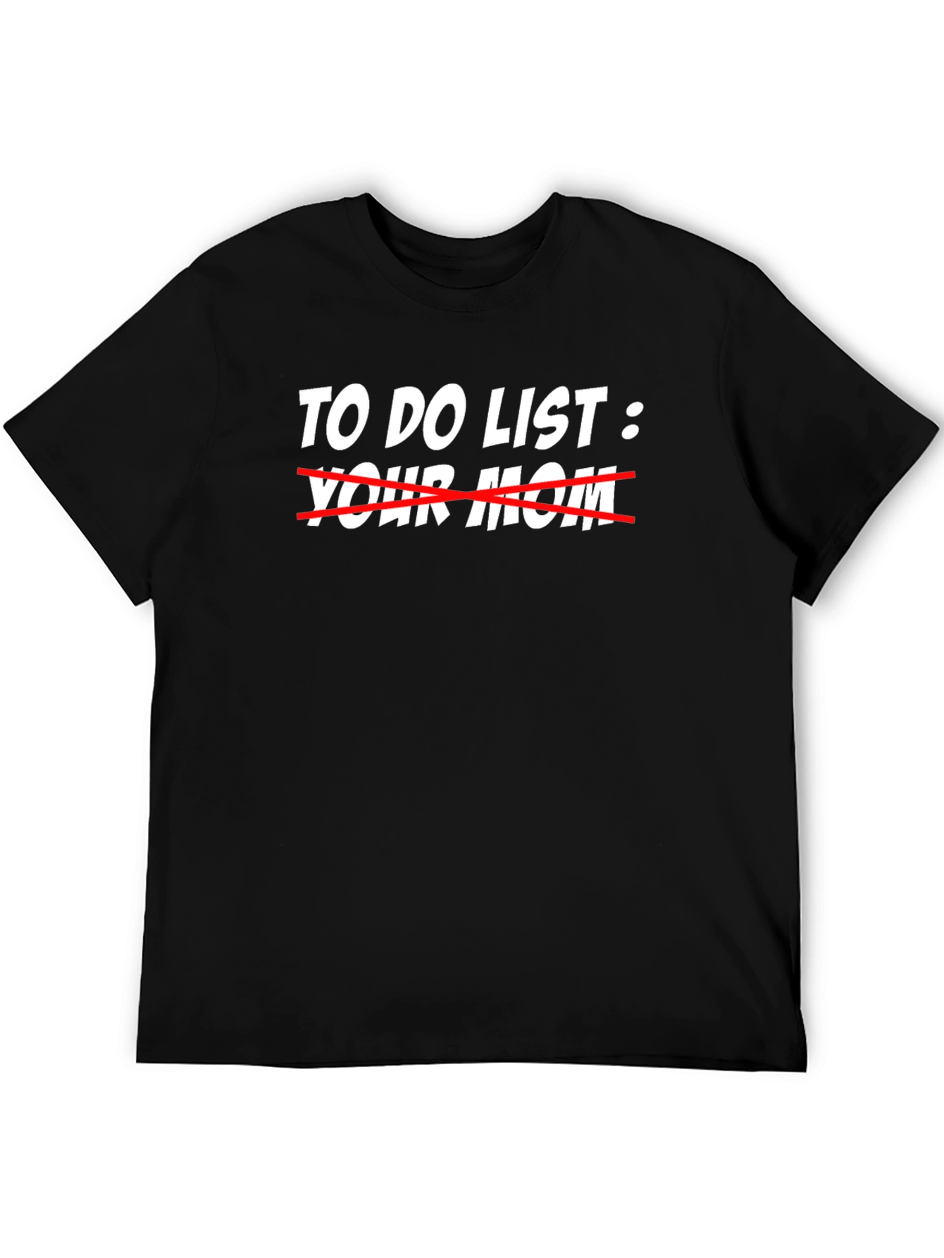 Black To Do List Crossed Out Your Mom T-Shirt view 5