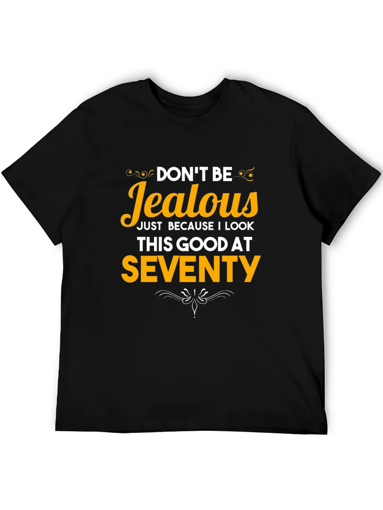 Black Funny 70th Birthday T-Shirt - Don't Be Jealous view 5