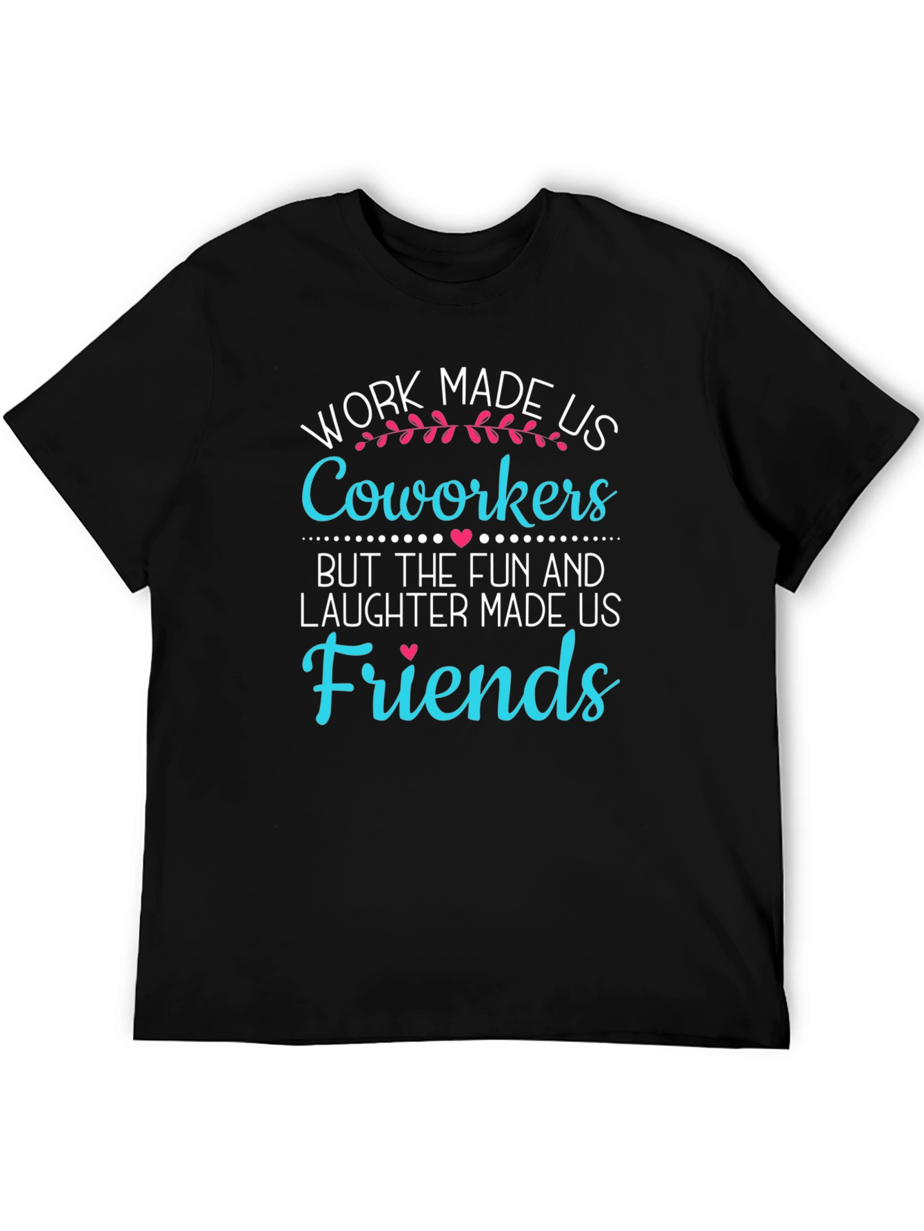 Black Work Made Us Coworkers T-Shirt Funny Friendship Tee view 5