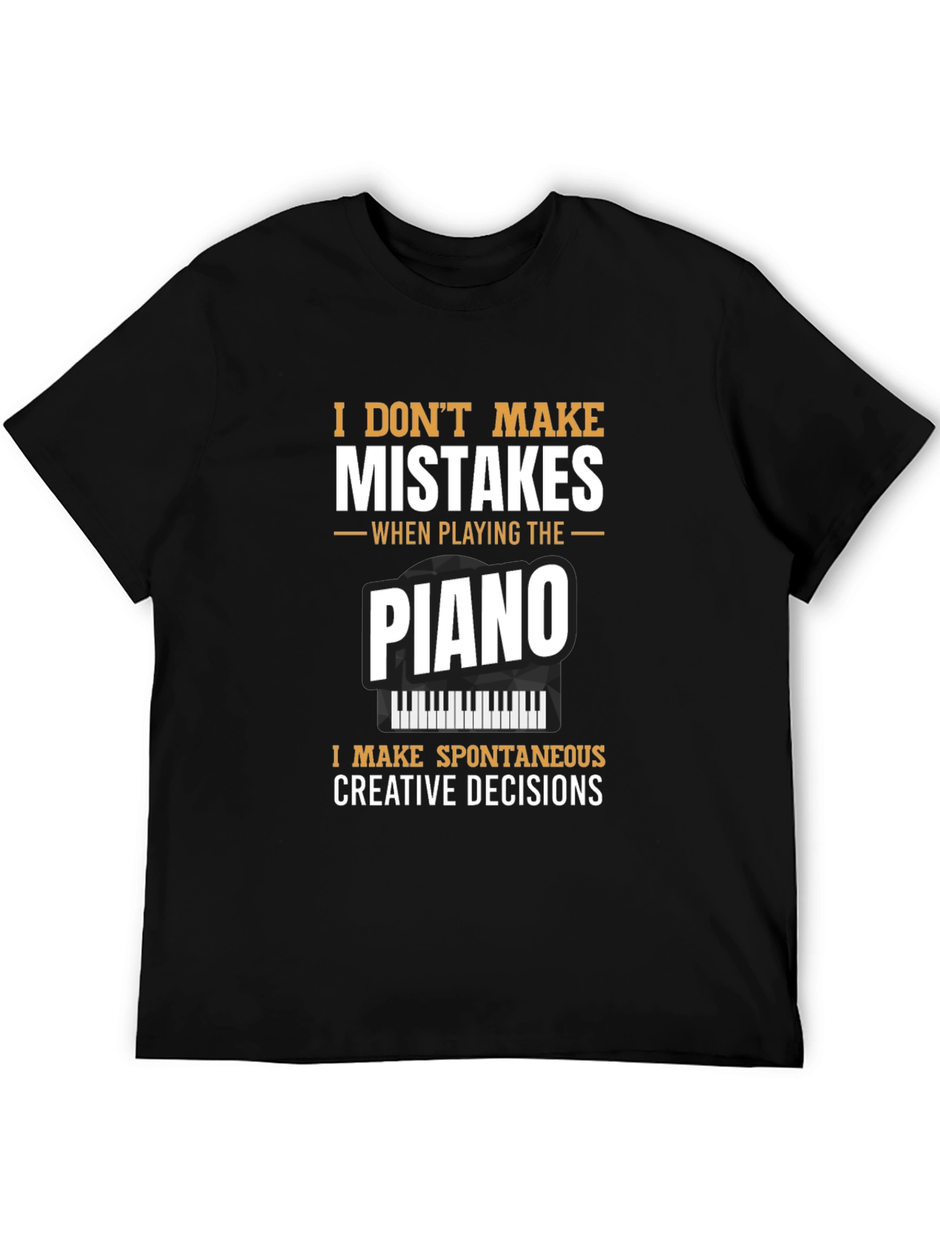 Black Piano Player T-Shirt: I Don't Make Mistakes view 5