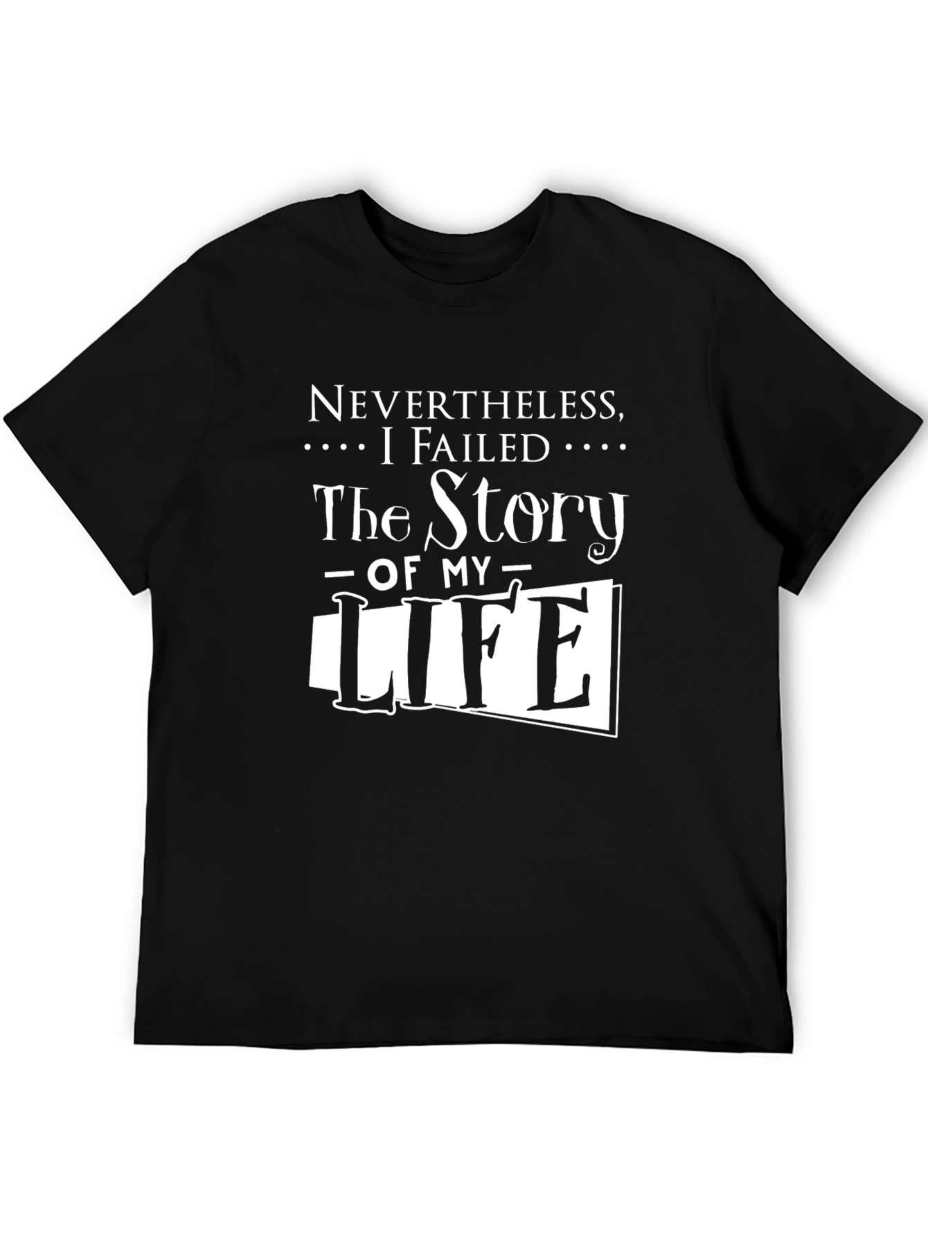 Black Nevertheless I Failed The Story Of My Life T-Shirt view 5