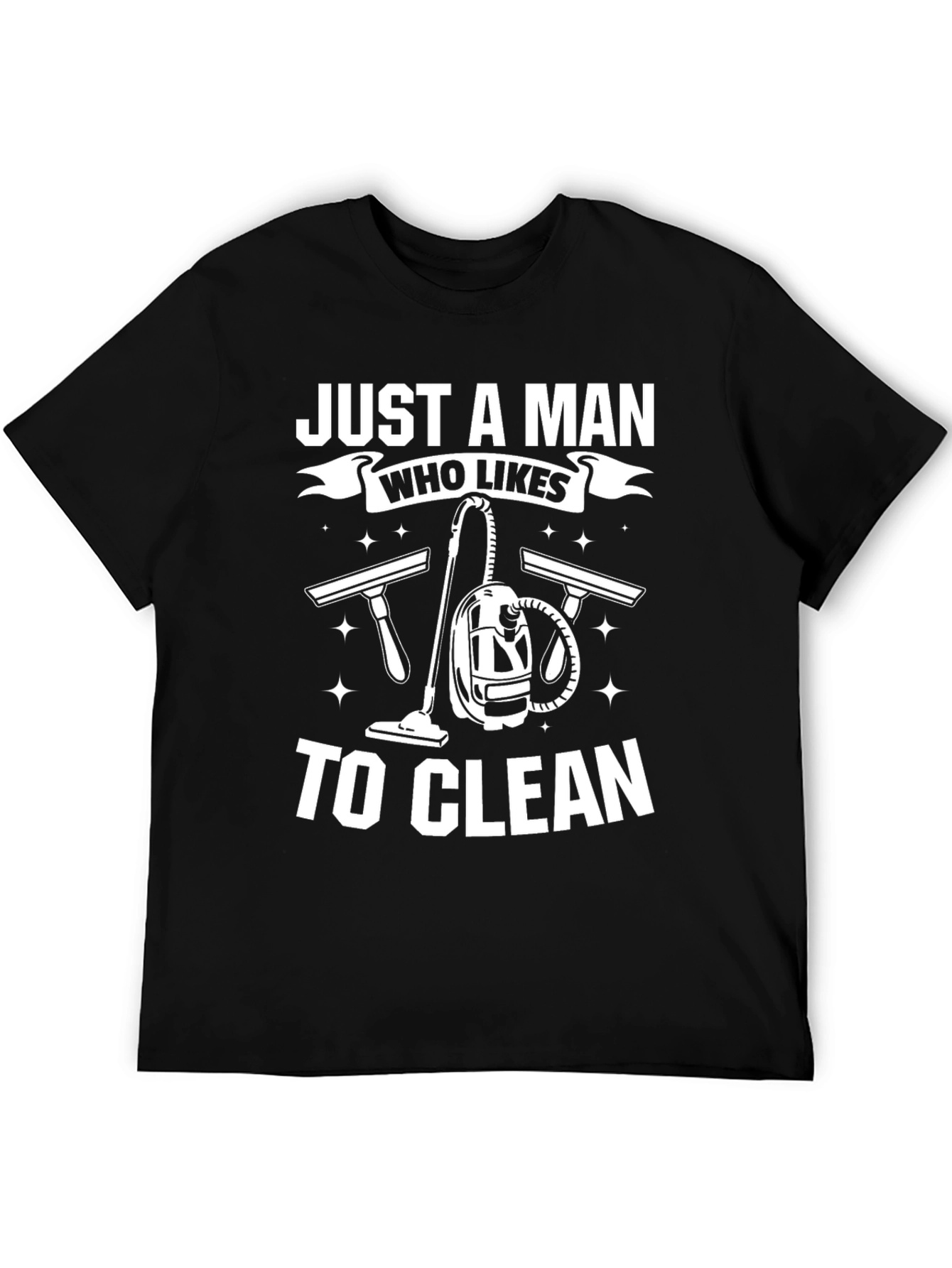 Black Just a Man Who Likes to Clean T-Shirt view 5