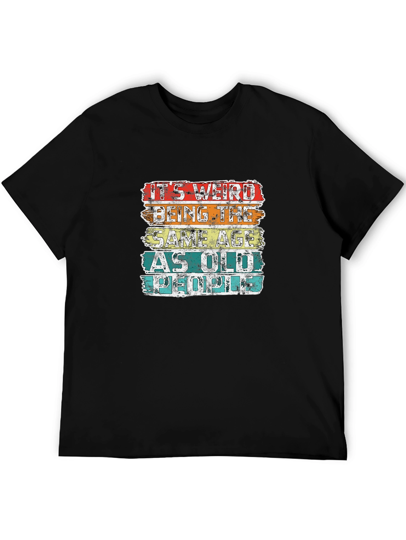 Black It's Weird Being The Same Age As Old People T-Shirt view 5