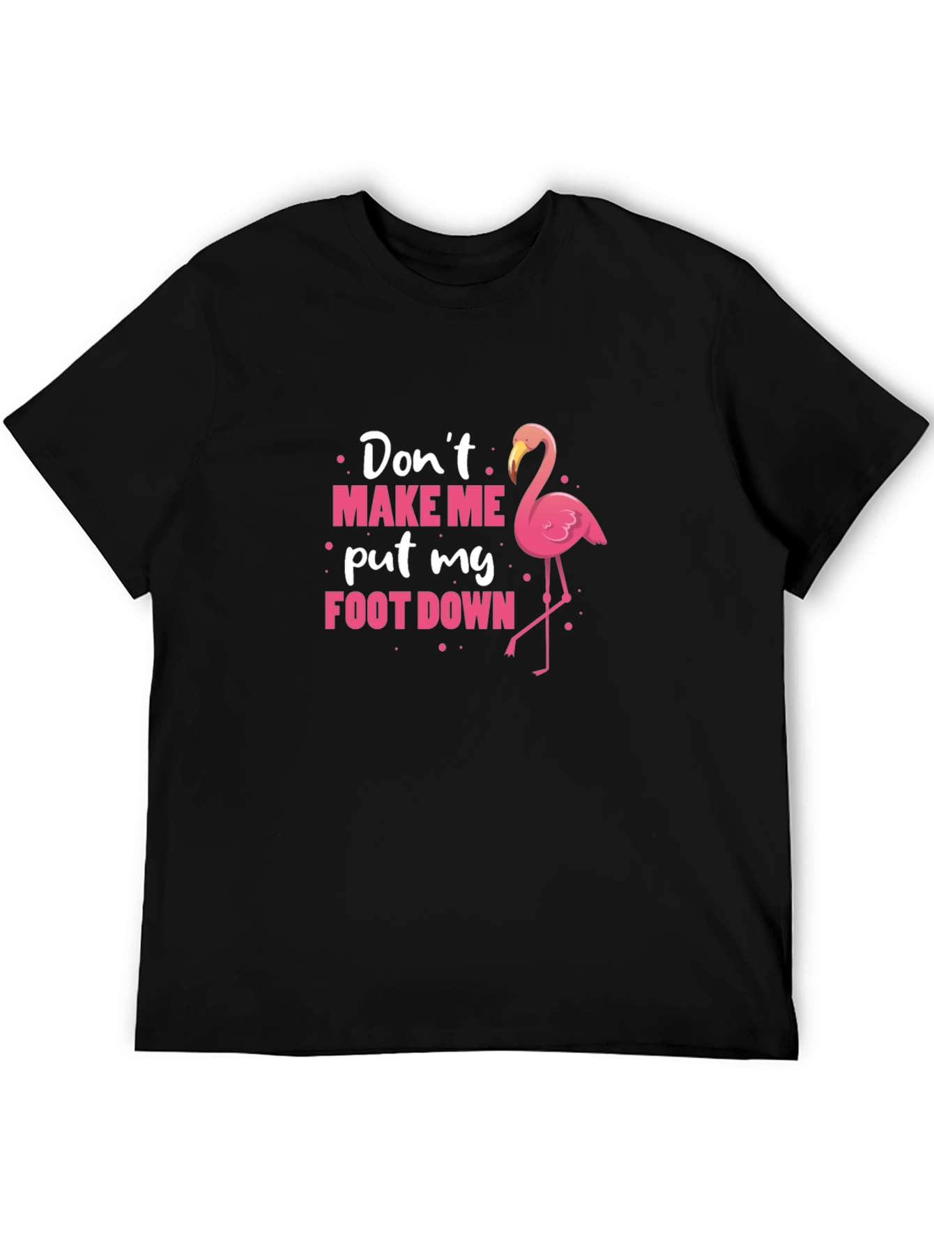 Black Don't Make Me Put My Foot Down Flamingo T-Shirt view 5