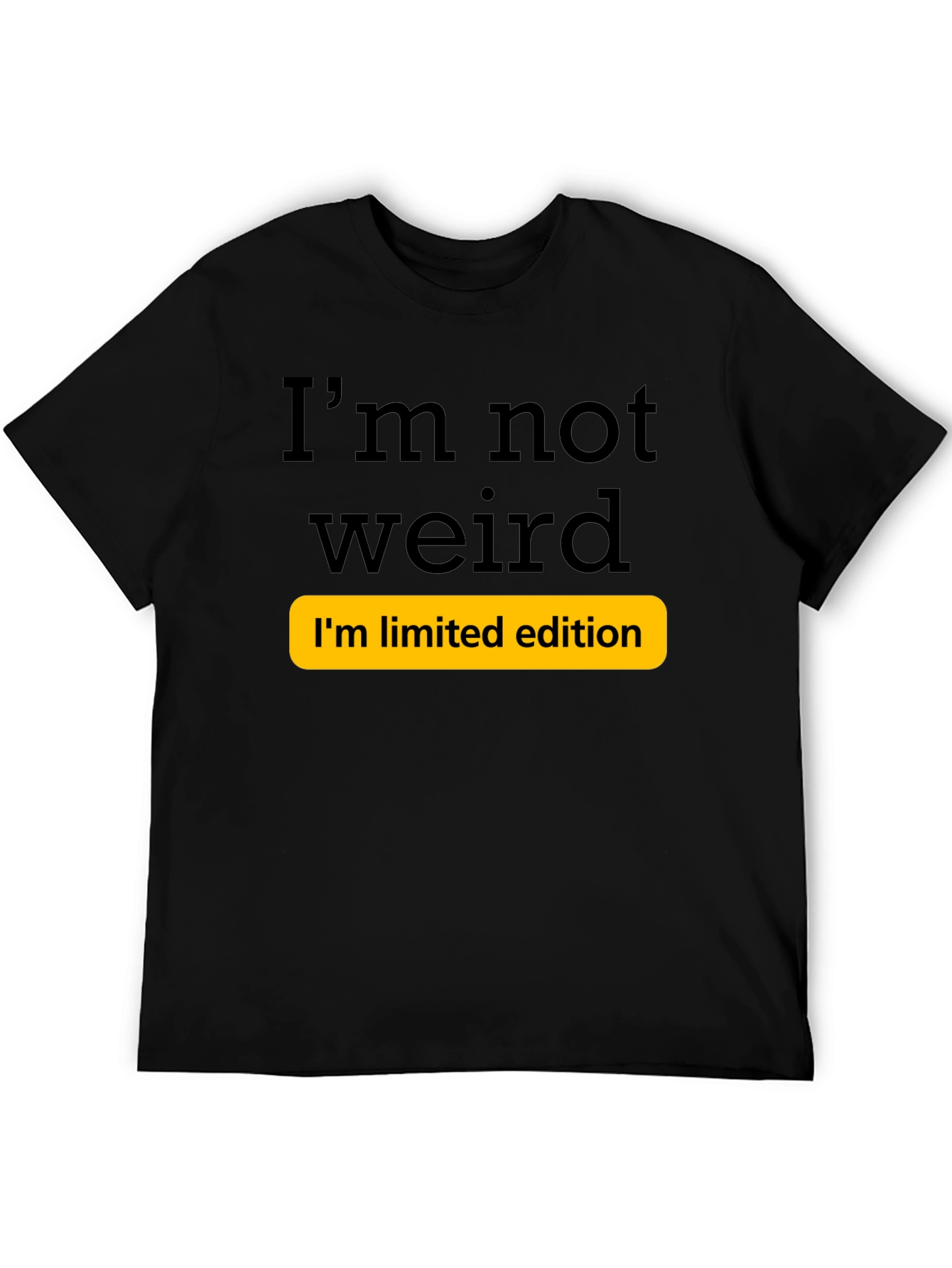 Black Funny I'm Not Weird Limited Edition T-Shirt view 5