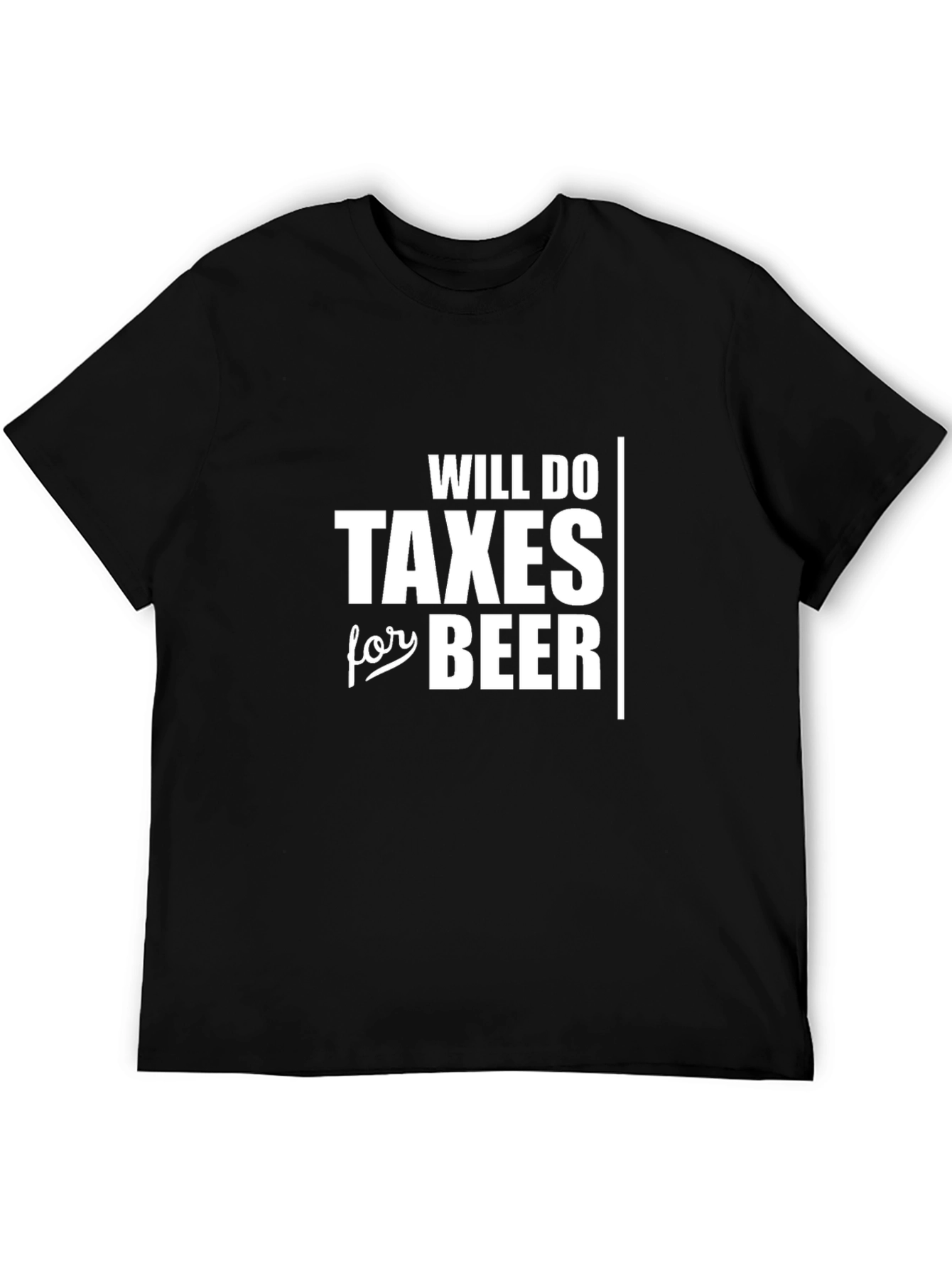 Black Will Do Taxes For Beer Funny T-Shirt view 5