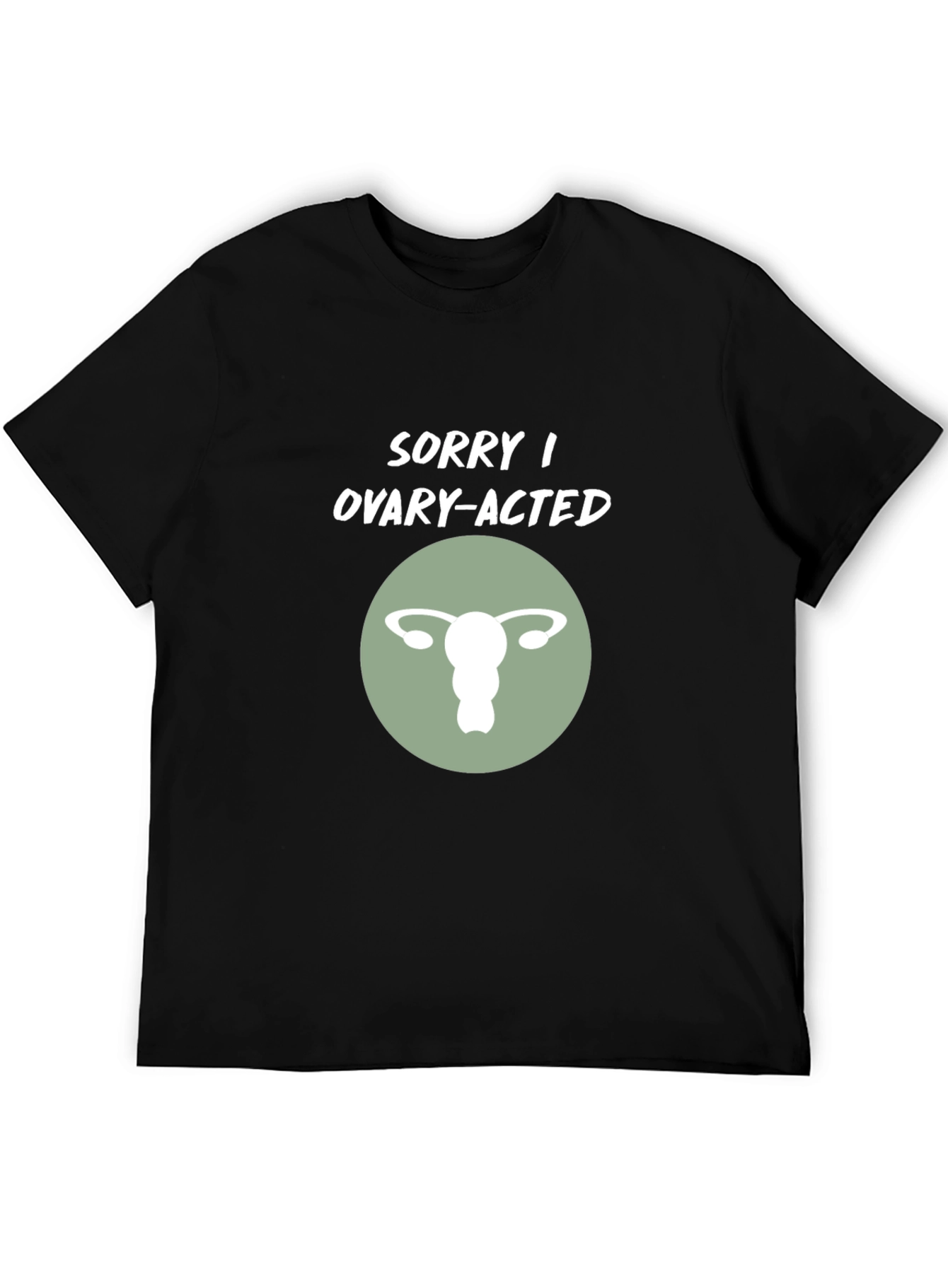 Black Sorry I Ovary-Acted T-Shirt view 5