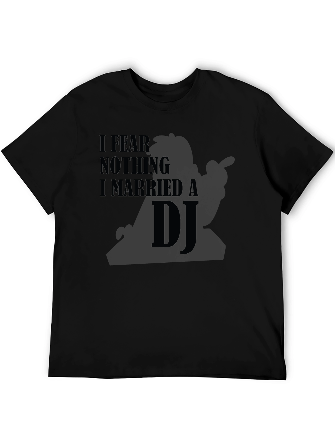 Black I Fear Nothing I Married a DJ Black T-Shirt view 5