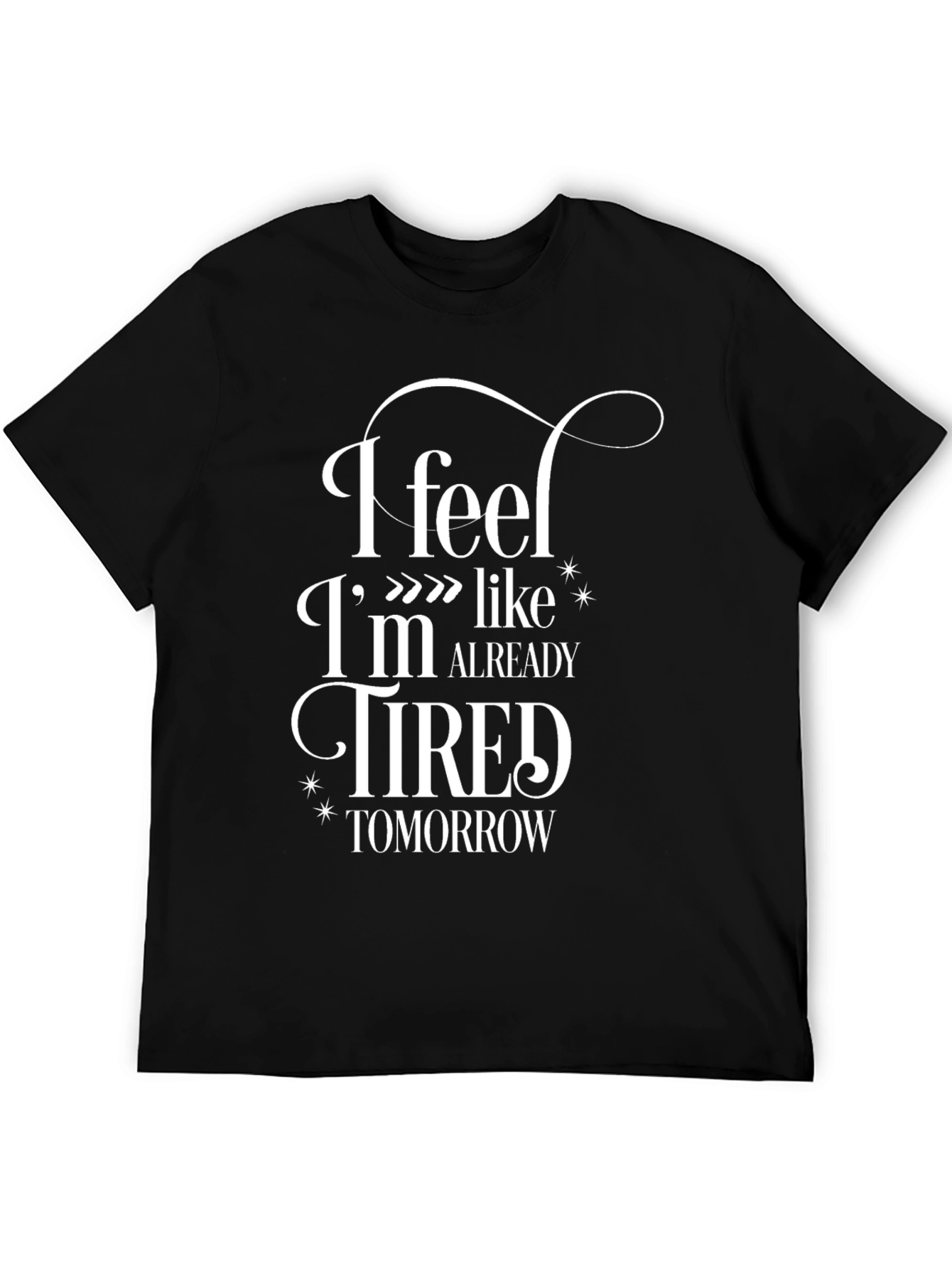 Black Funny "I Feel Tired Tomorrow" Graphic Tee view 5