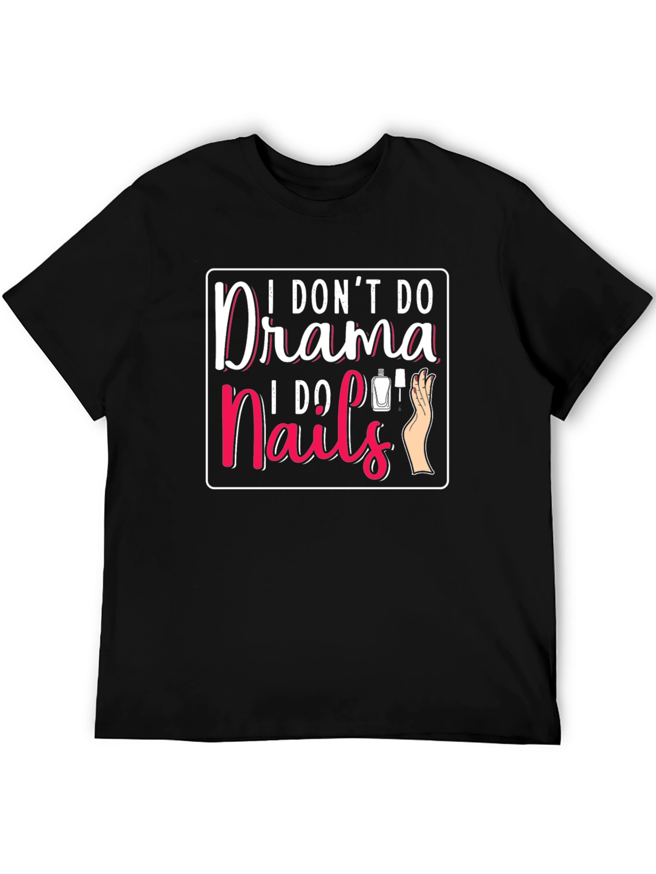 Black I Don't Do Drama I Do Nails T-Shirt view 5