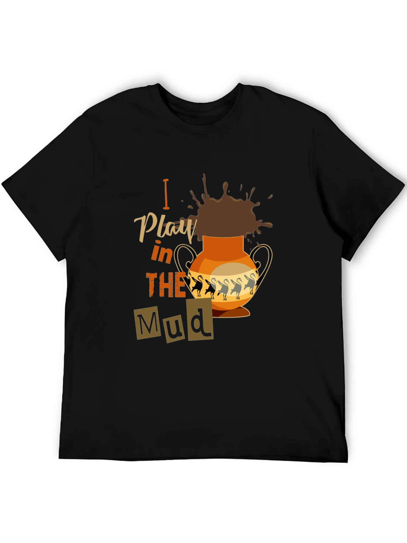 Black I Play in the Mud T-Shirt view 5