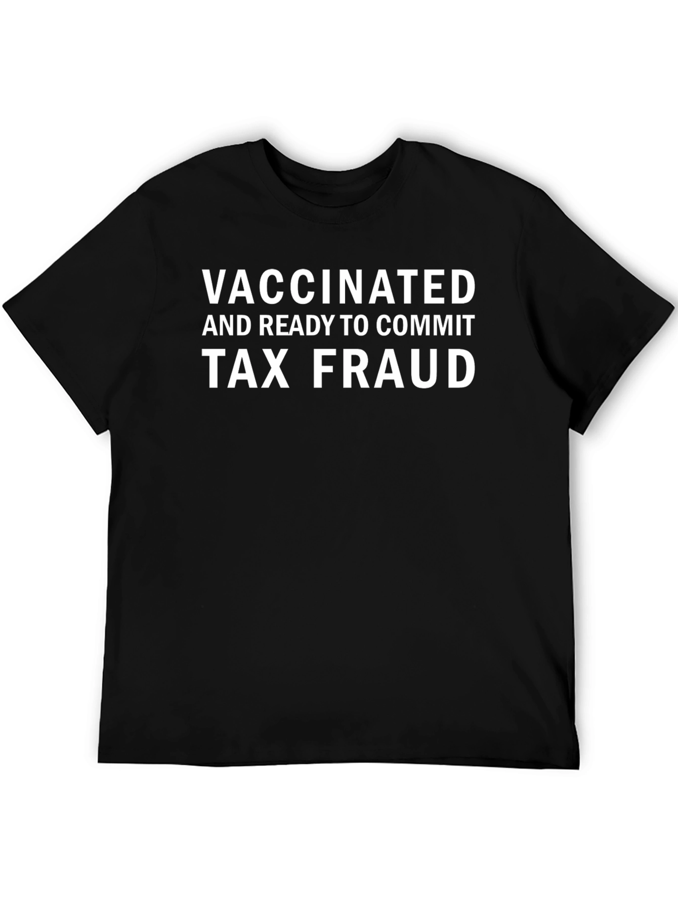 Black Vaccinated & Ready for Tax Fraud T-Shirt view 5