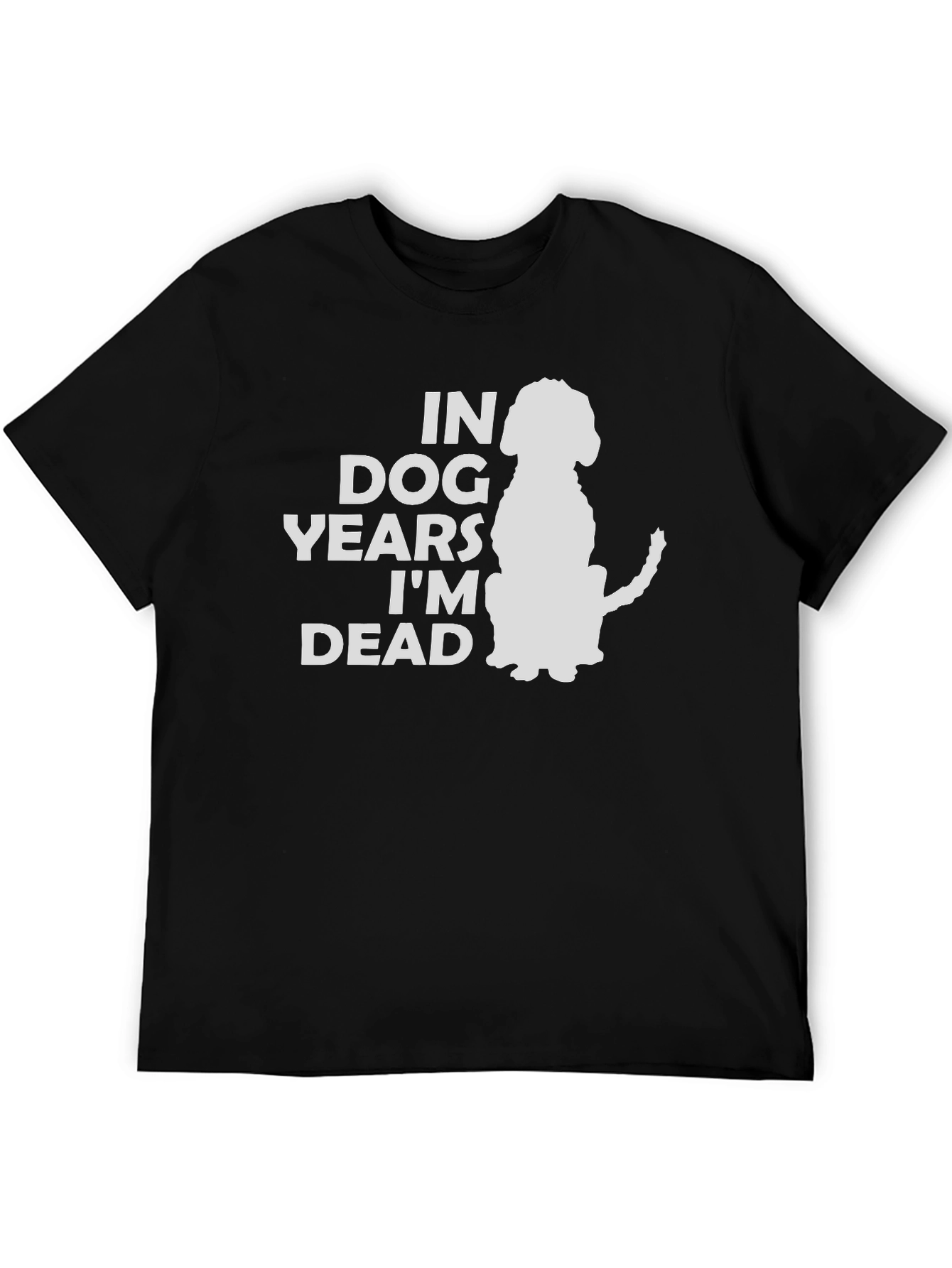 Black In Dog Years I'm Dead T-Shirt - Funny Pet Lover Tee view 5