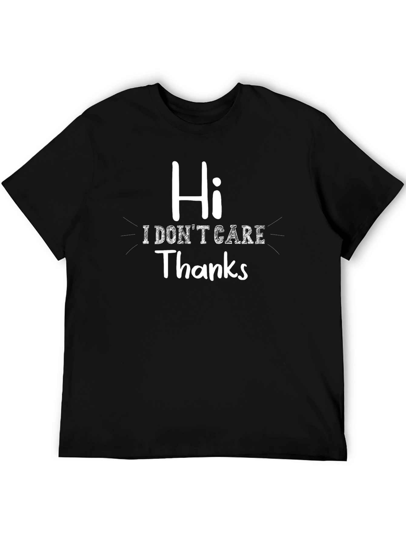 Black Hi I Don't Care Thanks Funny Graphic T-Shirt view 5