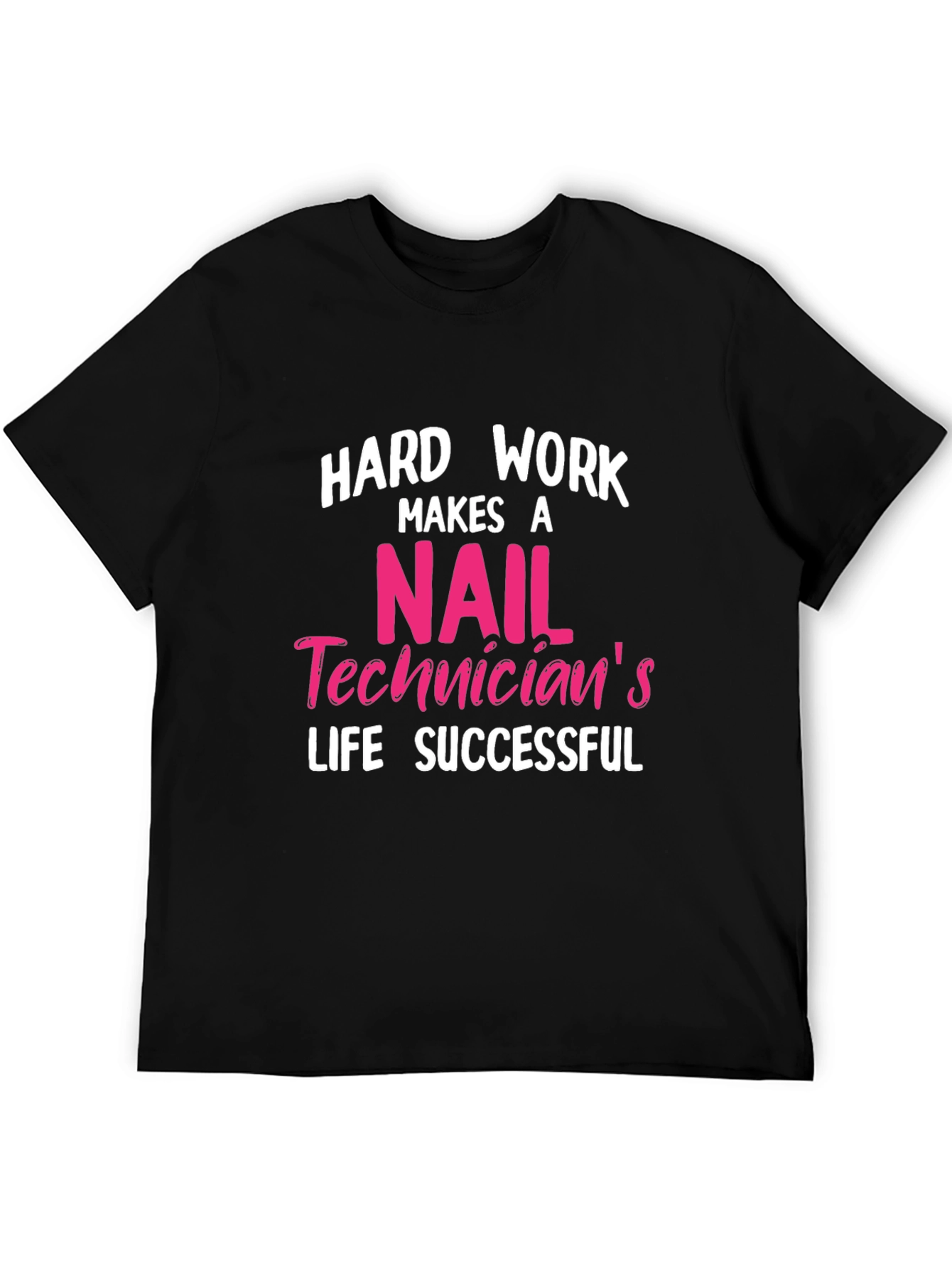 Black Nail Technician T-Shirt - Hard Work Makes a Successful Life view 5