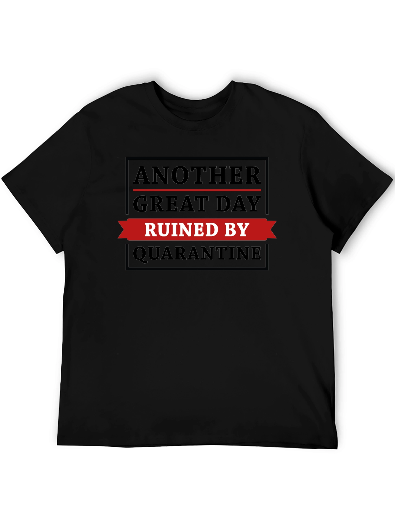 Black Quarantine Ruined My Day T-Shirt view 5