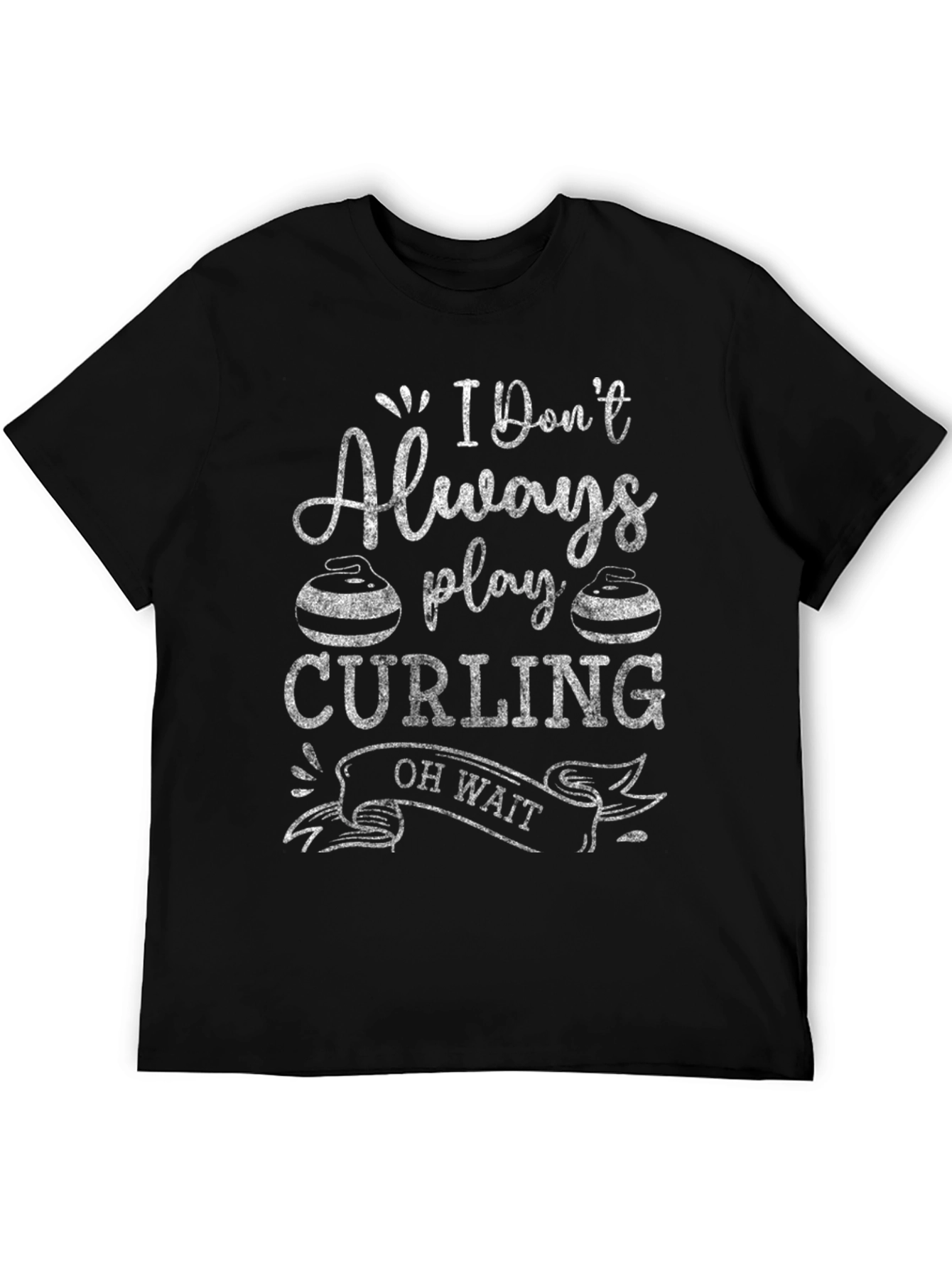 Black Funny Curling T-Shirt - I Don't Always Play Curling view 5