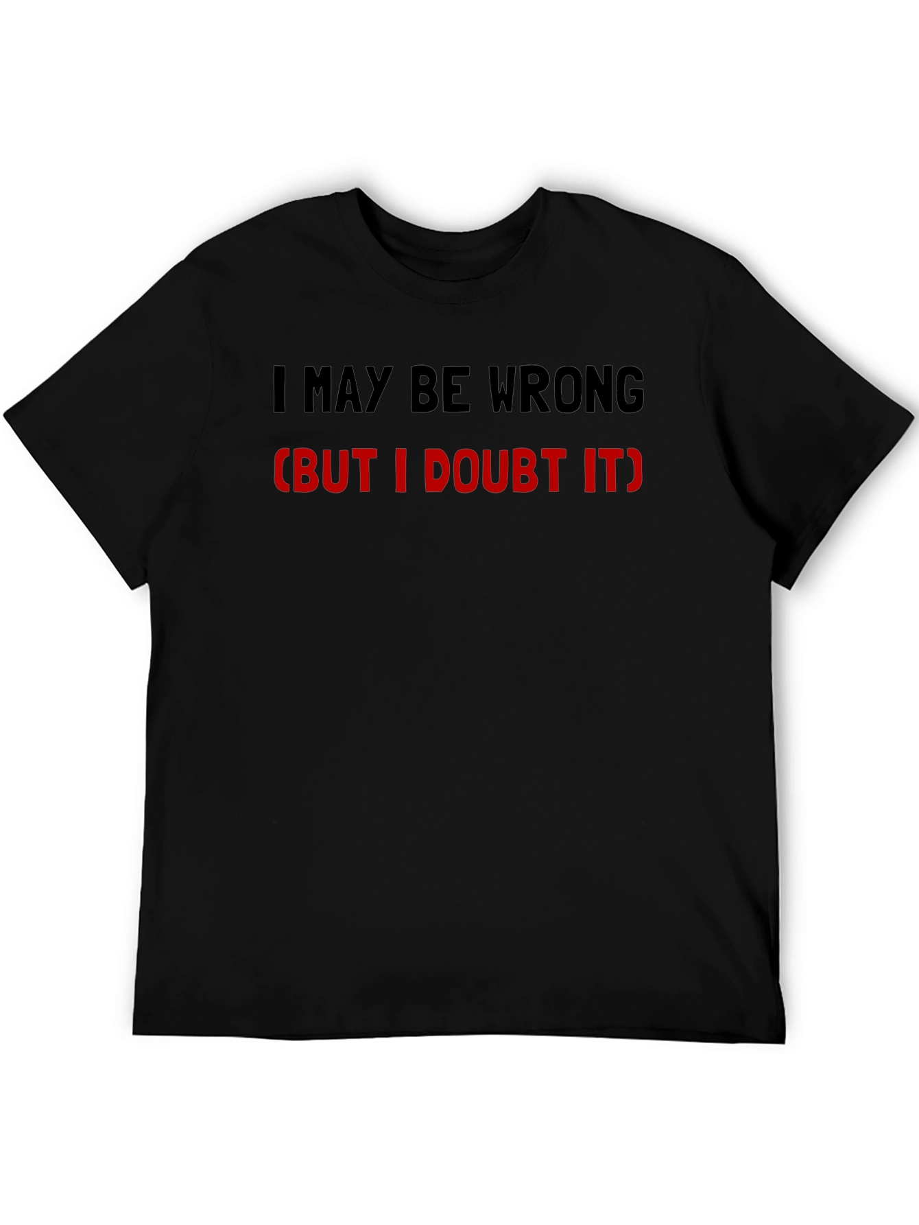 Black Funny "I May Be Wrong" Graphic Tee - Sarcastic Humor T-Shirt view 5