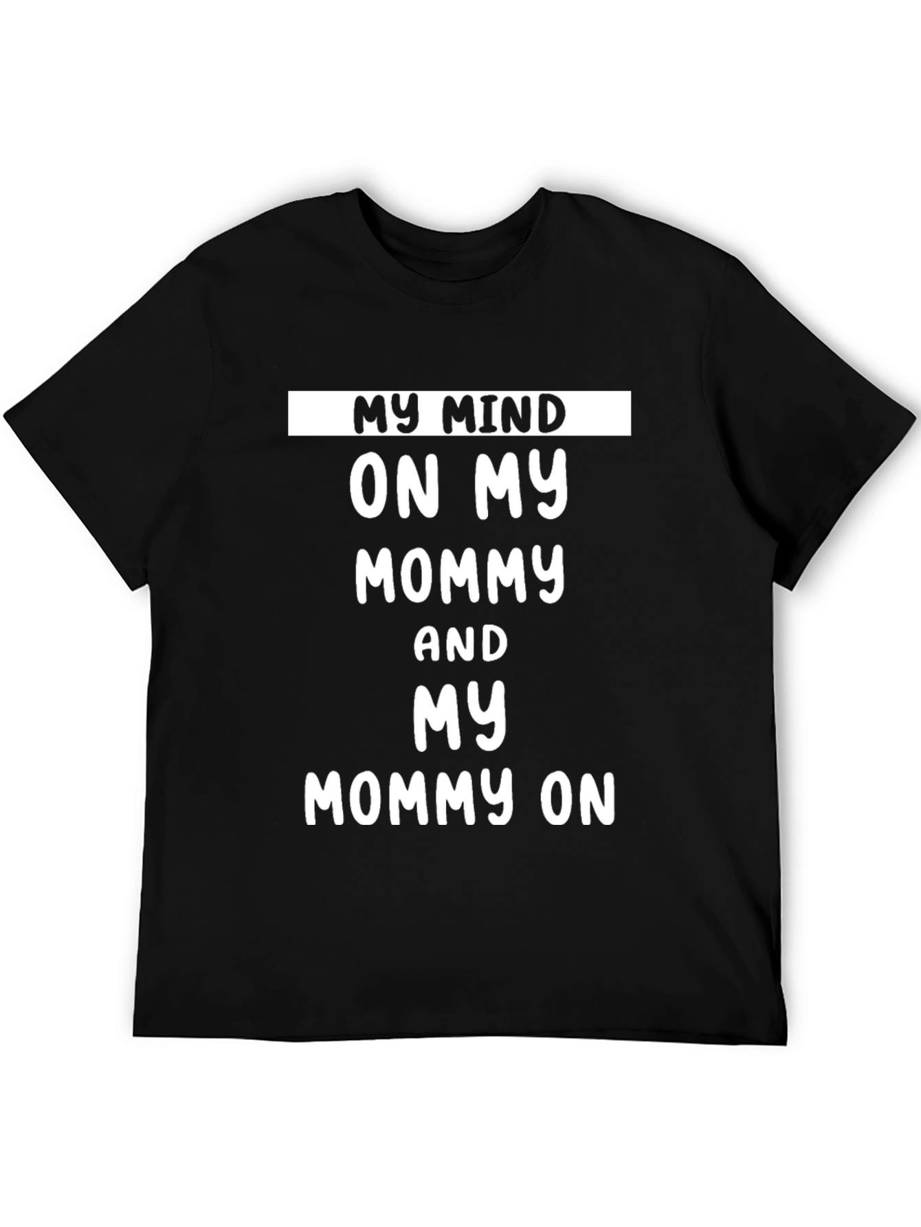 Black My Mind on My Mommy T-Shirt Funny Adult Humor view 5