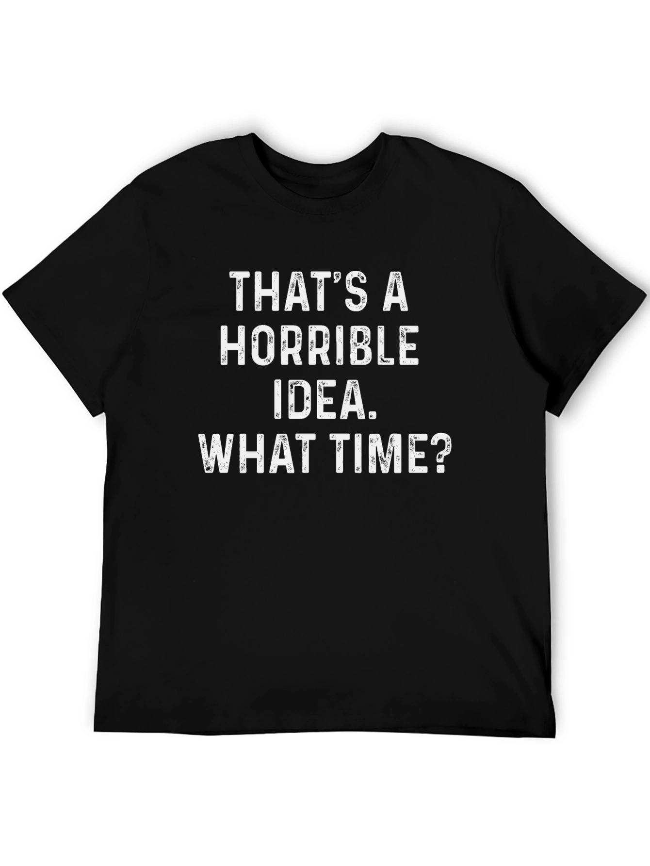 Black Horrible Idea T-Shirt - Funny Sarcastic Tee view 5