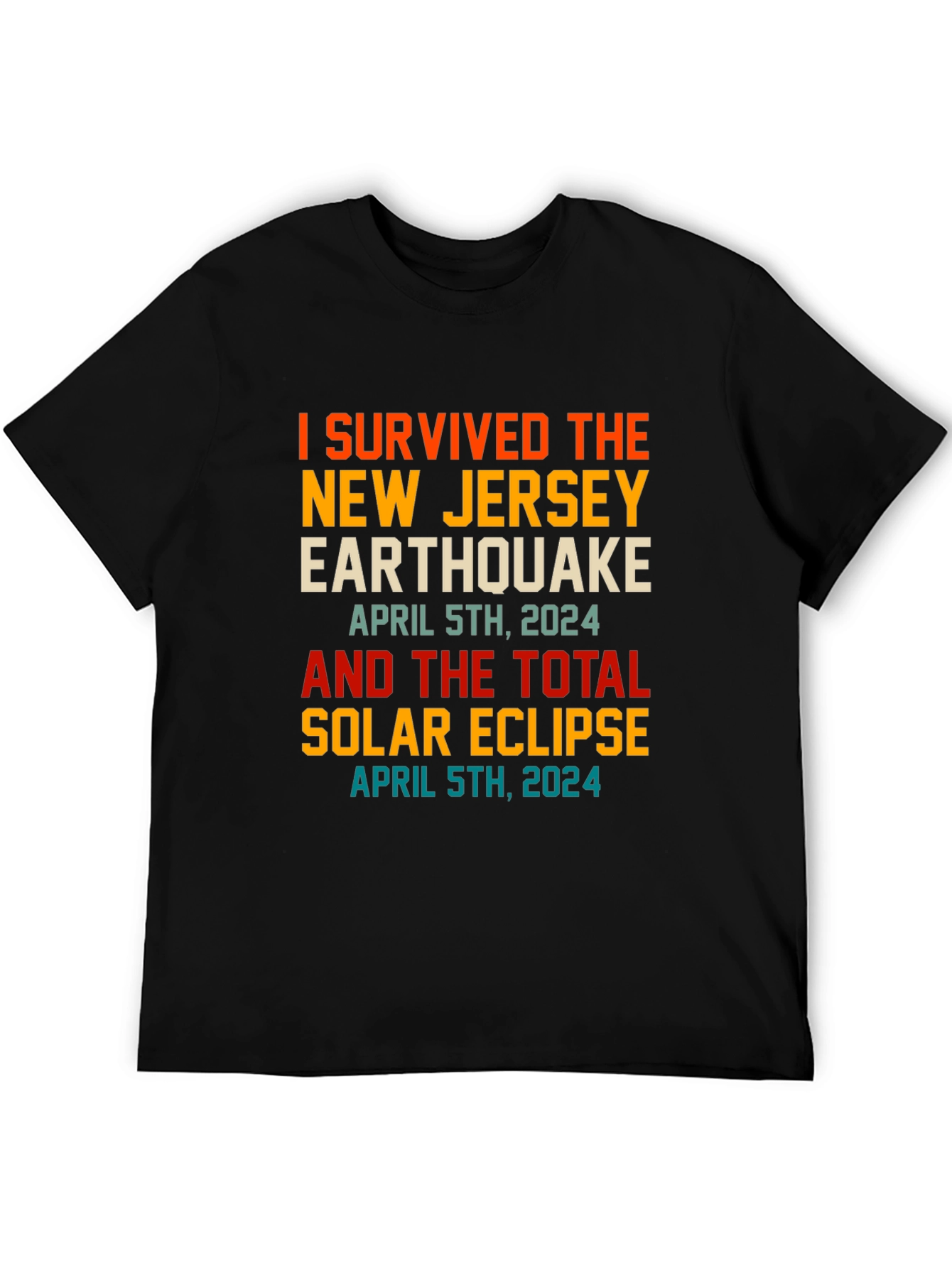 Black I Survived New Jersey Earthquake & Solar Eclipse April 5th 2024 T-Shirt view 5