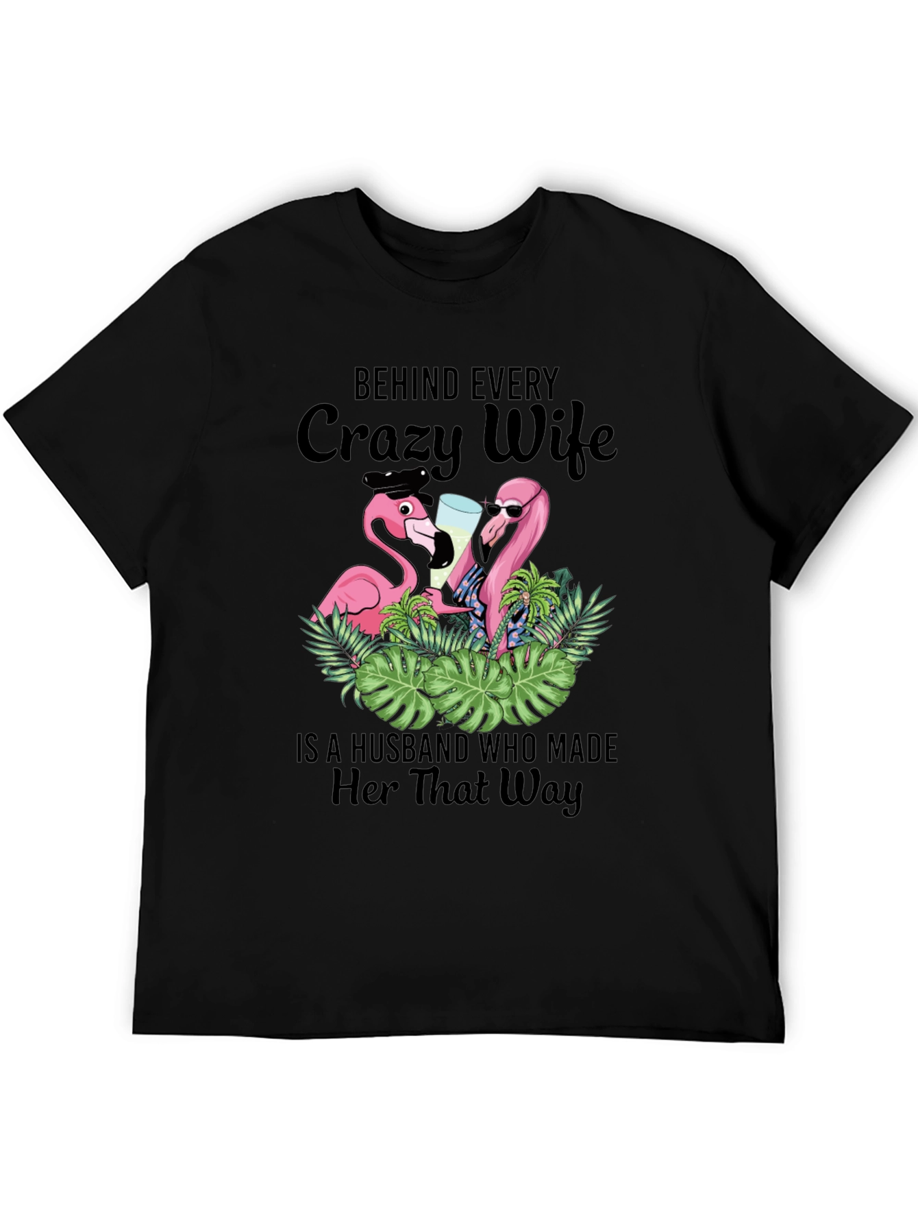 Black Funny Crazy Wife Husband Made Her That Way Flamingo T-Shirt view 5